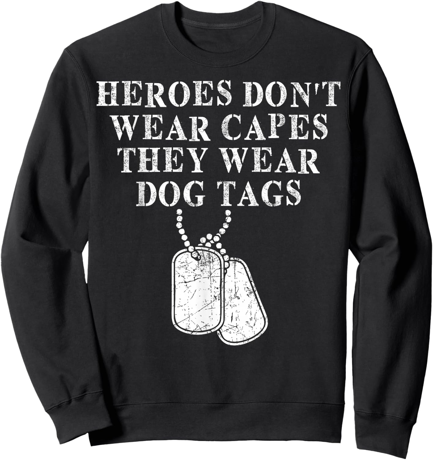 Heroes Dont Wear Capes They Wear Dog Tags Sweatshirt - Sweatshirt | Black