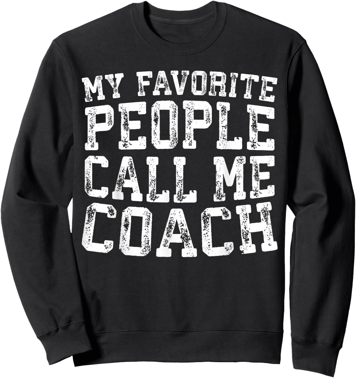 My Favorite People Call Me Coach Shirt Men Women Coaching Sweatshirt - Sweatshirt | Black