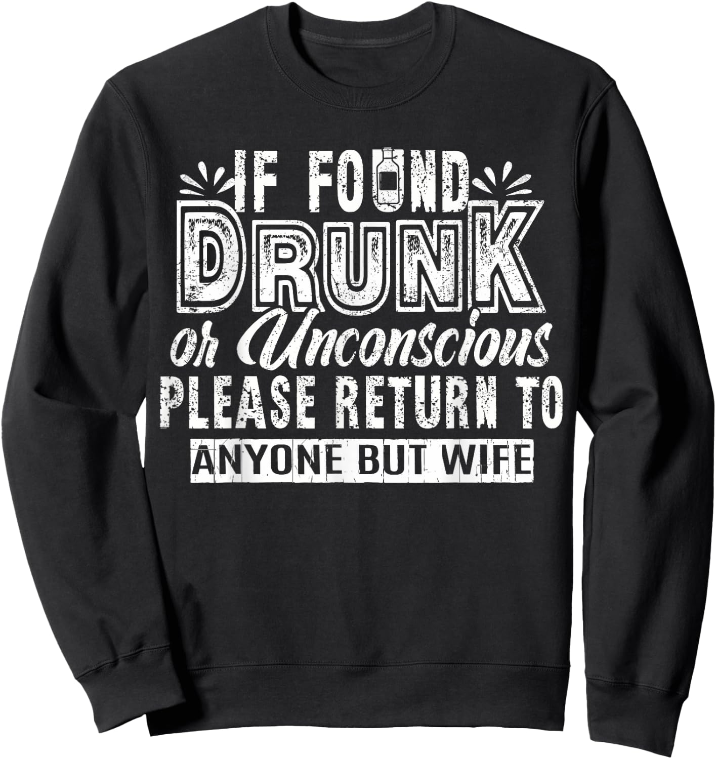 If Found Drunk Or Unconscious Return To Anyone But Wife Sweatshirt - Sweatshirt | Black