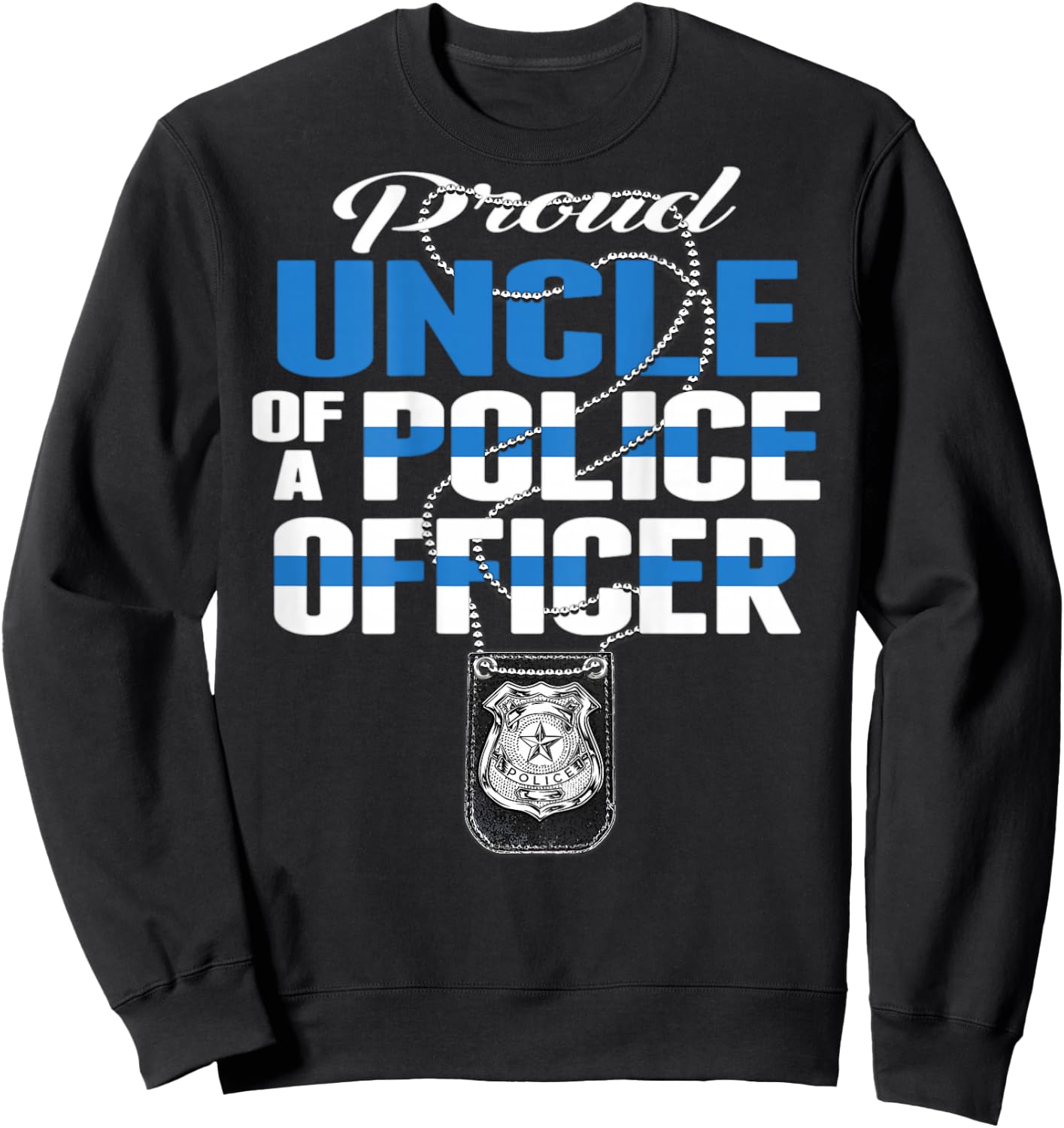 Proud Uncle Of A Police Officer - Thin Blue Line Cop Family Sweatshirt - Sweatshirt | Black