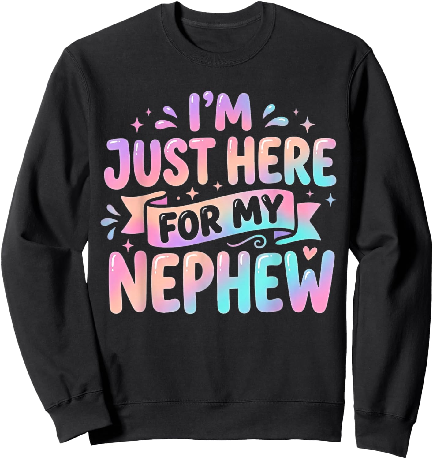 I'm Just Here for My Nephew Sweatshirt - Sweatshirt | Black