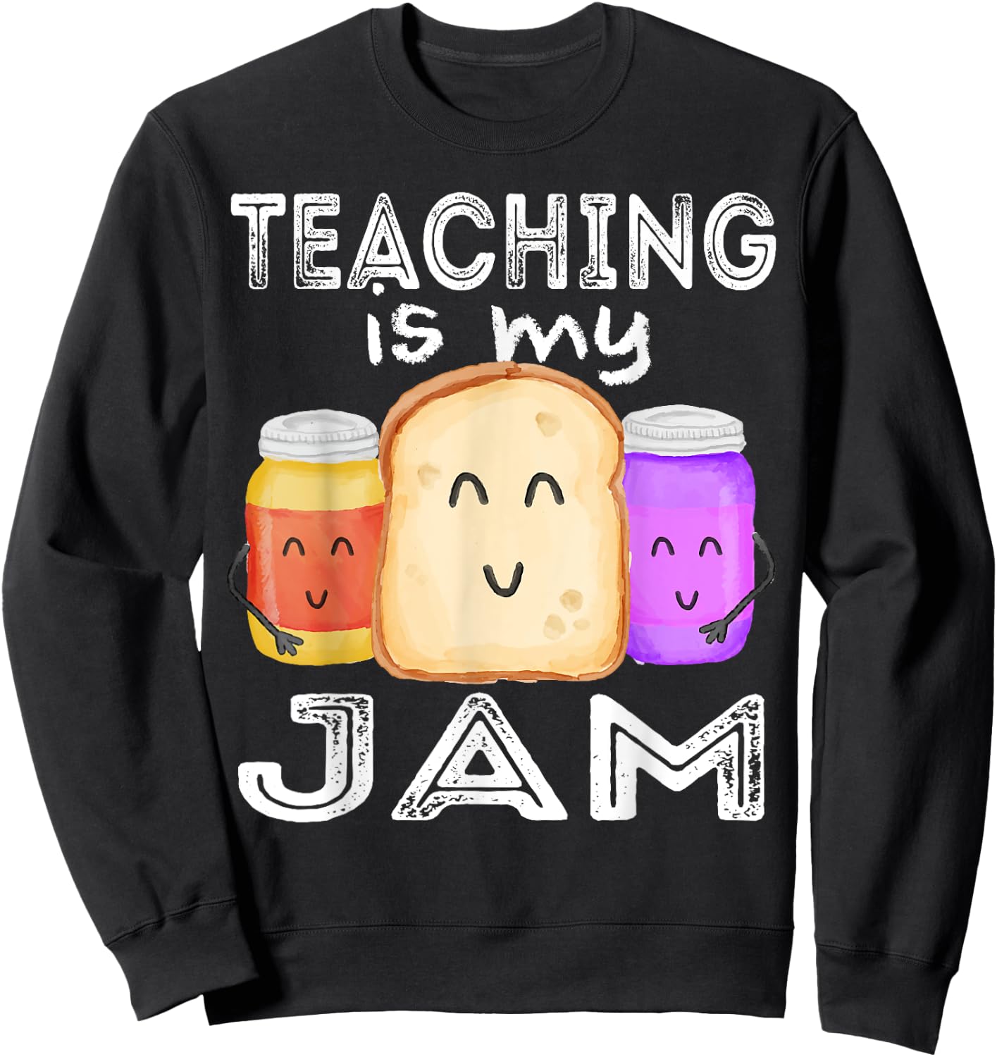 TEACHING IS MY JAM, I Love Teaching Shirt for Teachers Gift Women Girls Kids Sweatshirt - Sweatshirt | Black
