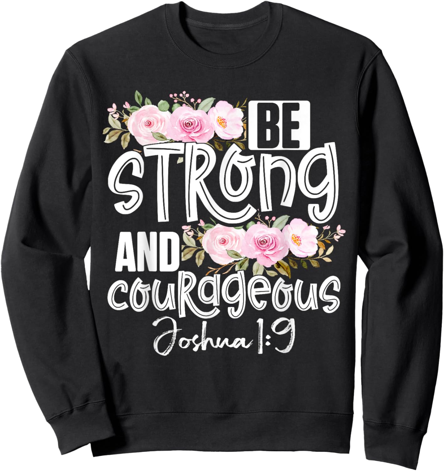 Be Strong And Courageous Christ Bible Verse Christian Sweatshirt - Sweatshirt | Black