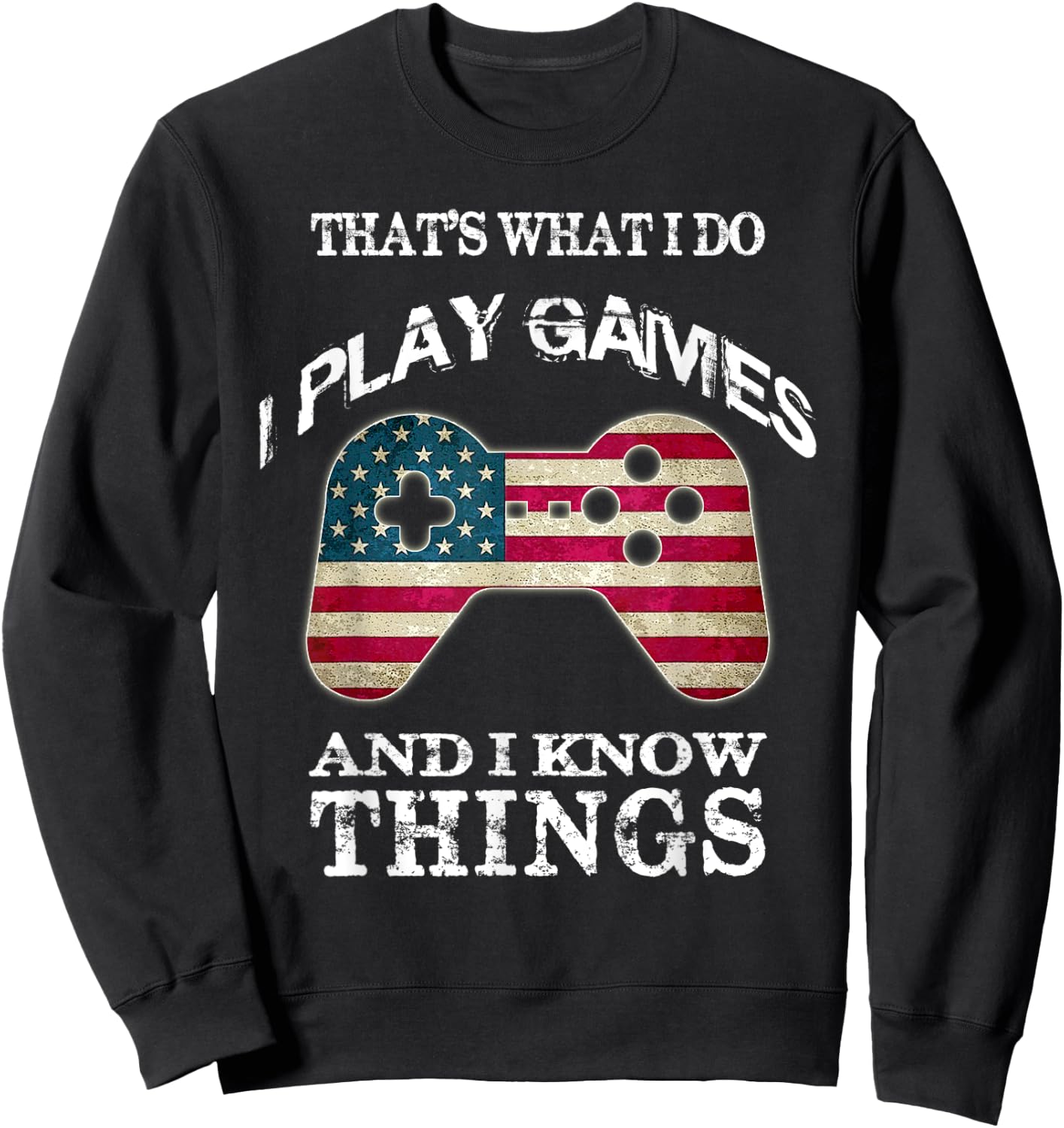 That's What I Do I Play Games And I Know Things Sweatshirt - Sweatshirt | Black