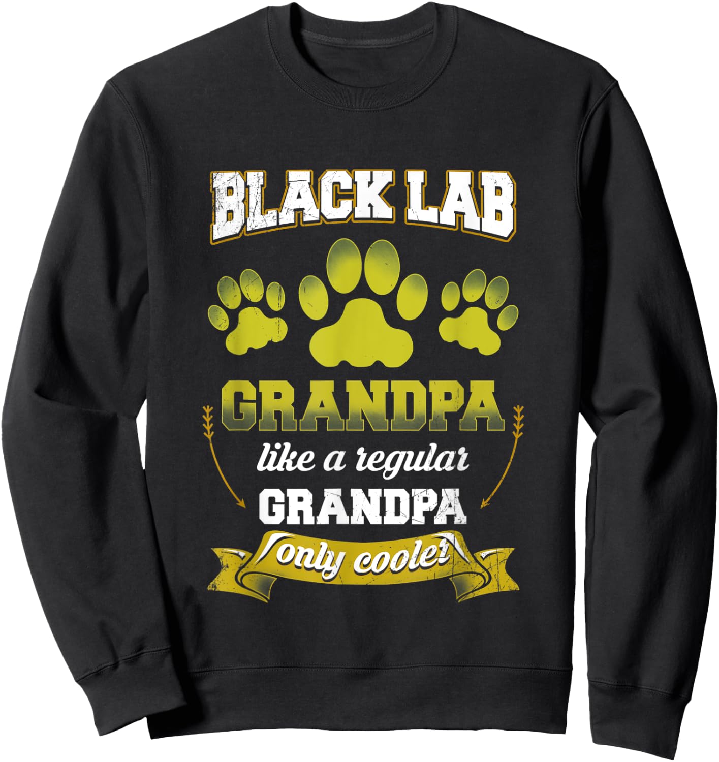 Black Lab Grandpa Like A Regular Grandpa Only Cooler Shirt Sweatshirt - Sweatshirt | Black