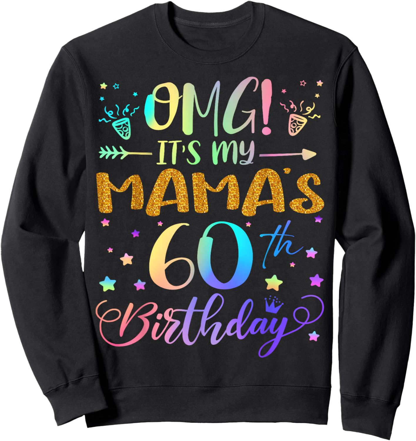 OMG It's My Mama's 60th Birthday Sweet 60 Years Old Sweatshirt - Sweatshirt | Black