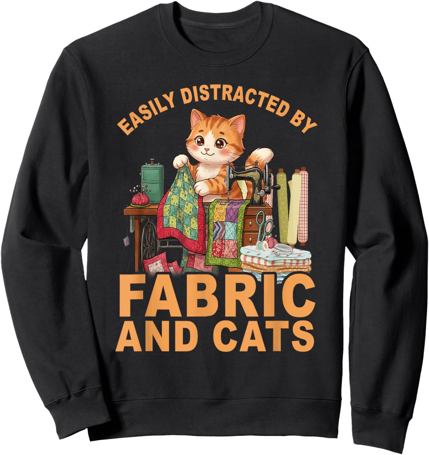 Easily Distracted By Fabric and Cats Quilting Sewing Sweatshirt - Sweatshirt | Black