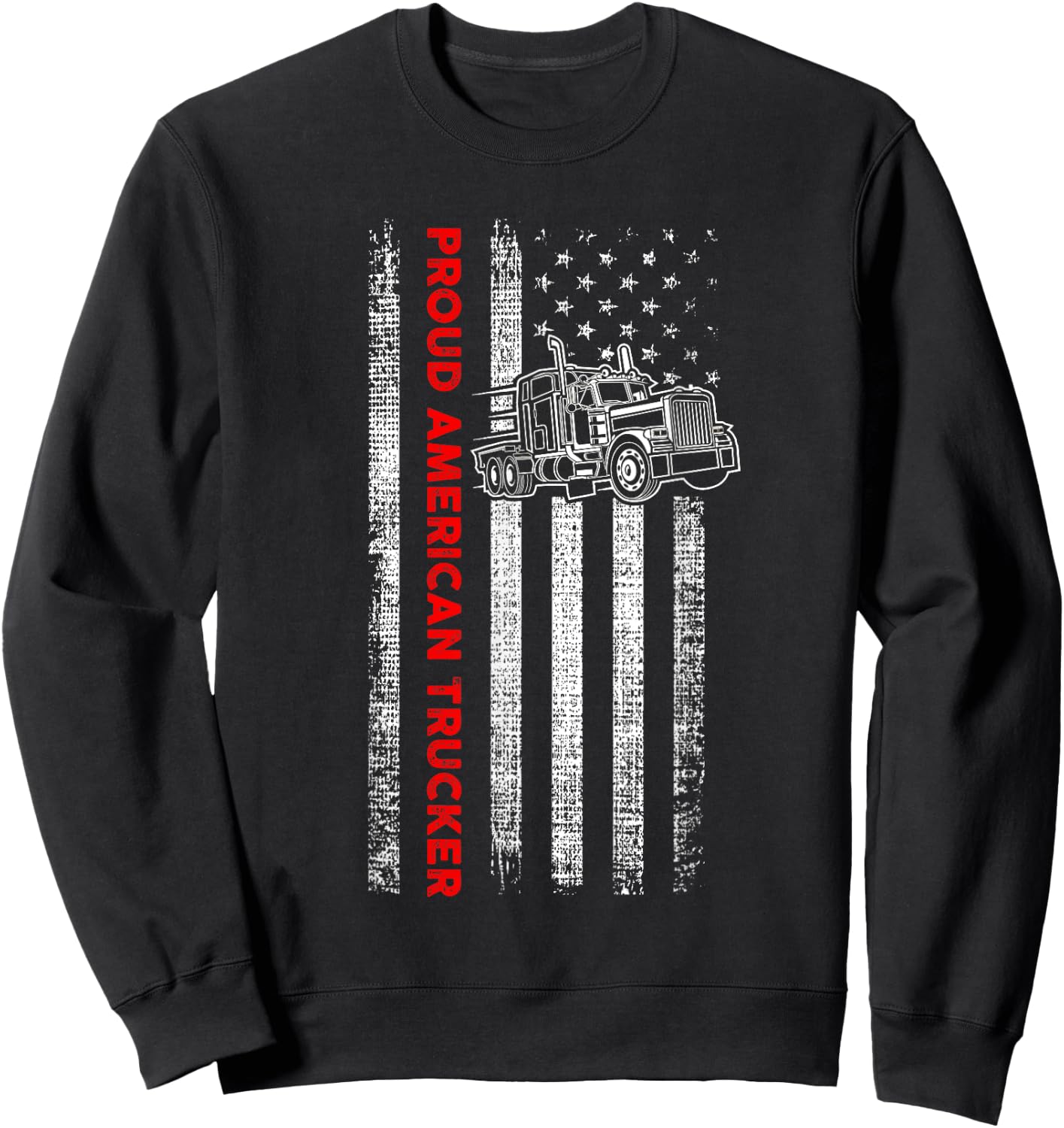 Proud American Trucker - Patriotic Driver - American Flag Sweatshirt - Sweatshirt | Black