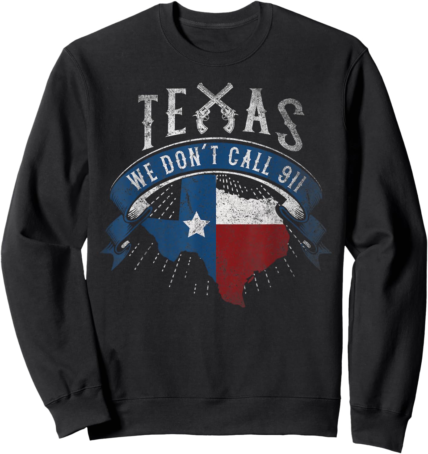 We Don't Call 911 Texas State Image Sweatshirt - Sweatshirt | Black