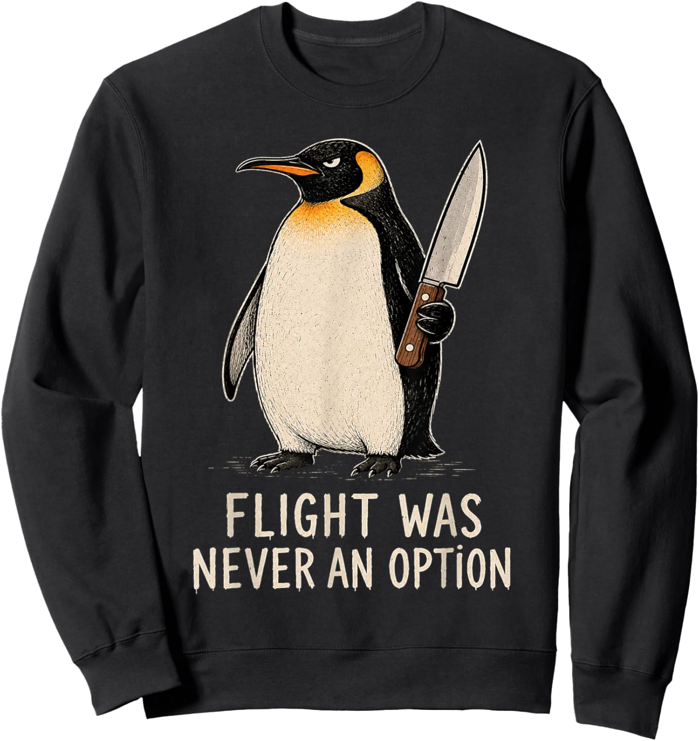 Flight was Never an Option Funny Penguin Knife Dark Humor Sweatshirt - Sweatshirt | Black