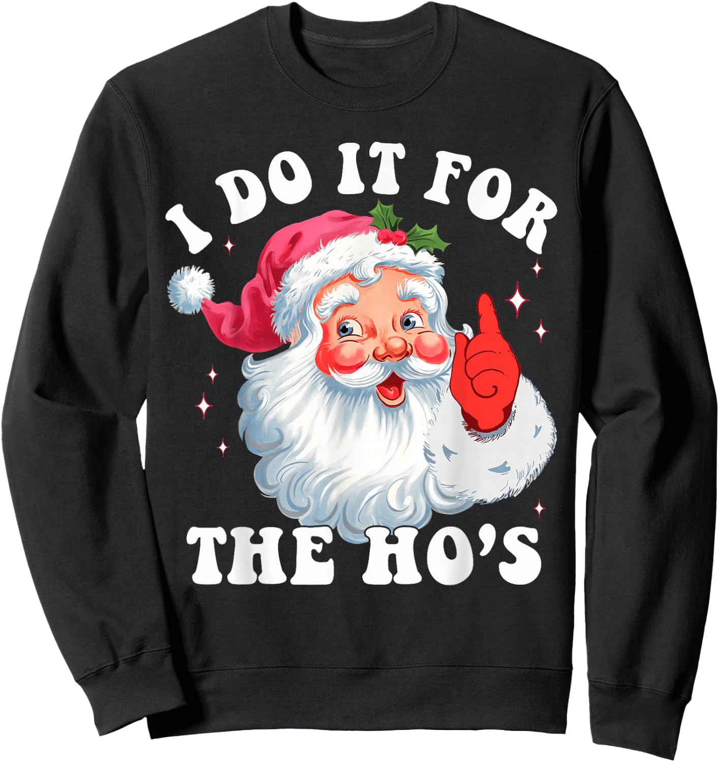 Groovy Santa Face I Do It For The Ho's Santa Christmas Women Sweatshirt - Sweatshirt | Black