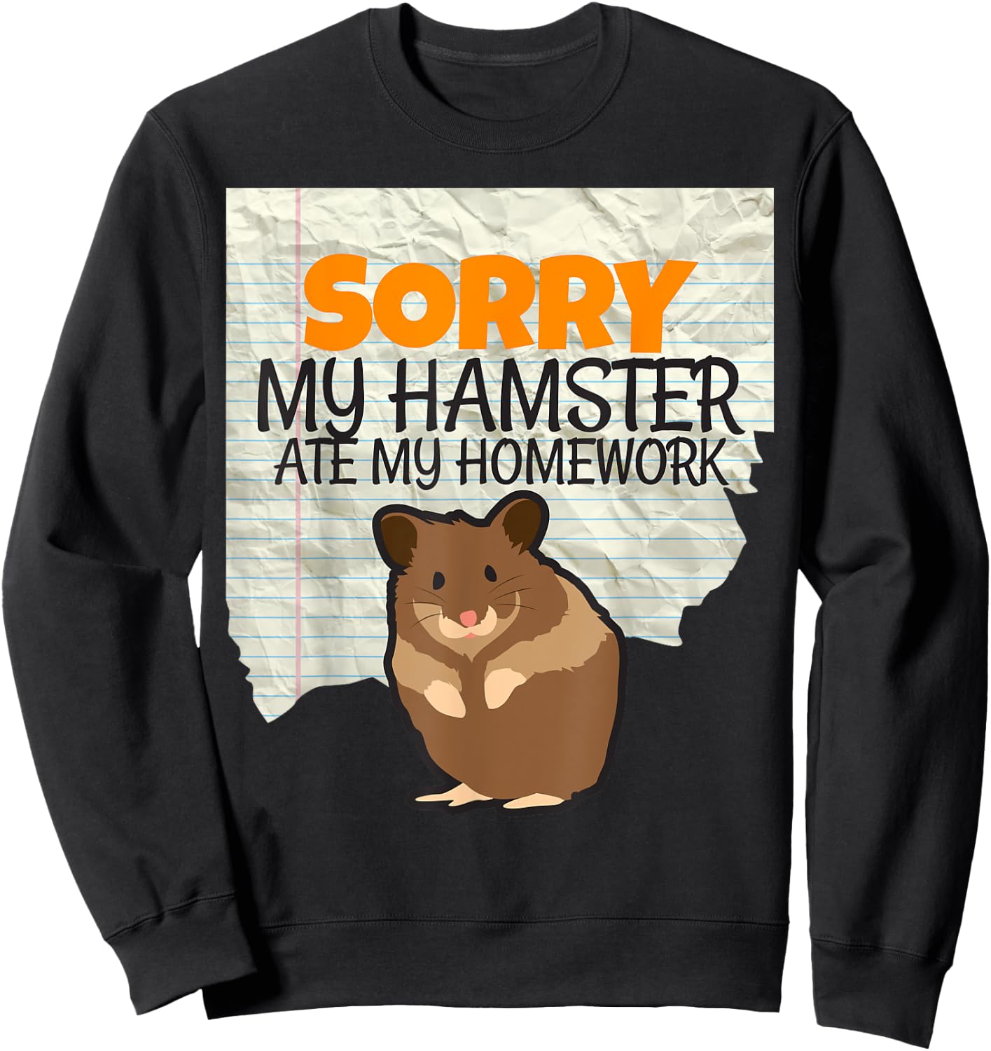 Sorry My Hamster ate my Homework Kids Teacher School Sweatshirt - Sweatshirt | Black