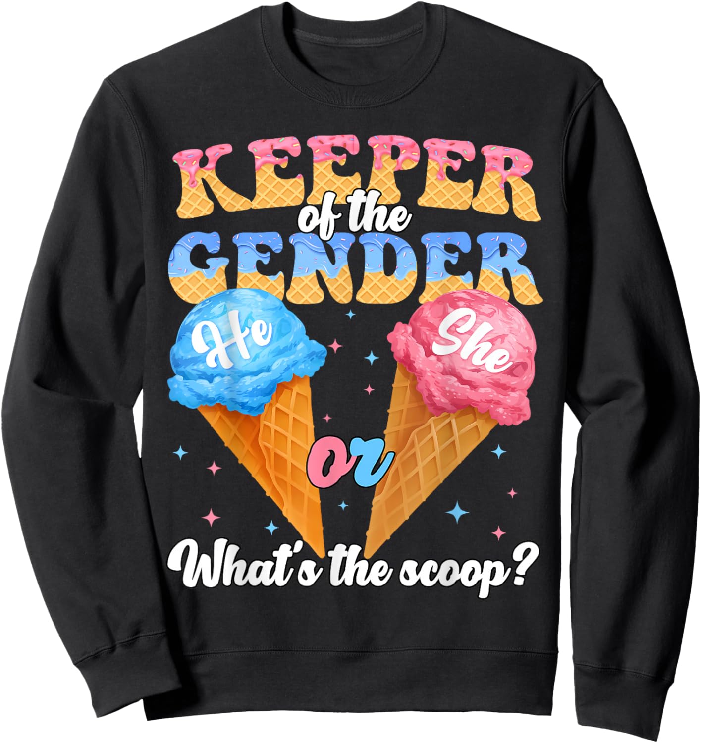 Keeper of The Gender Ice Cream Whats The Scoop Gender Reveal Sweatshirt - Sweatshirt | Black