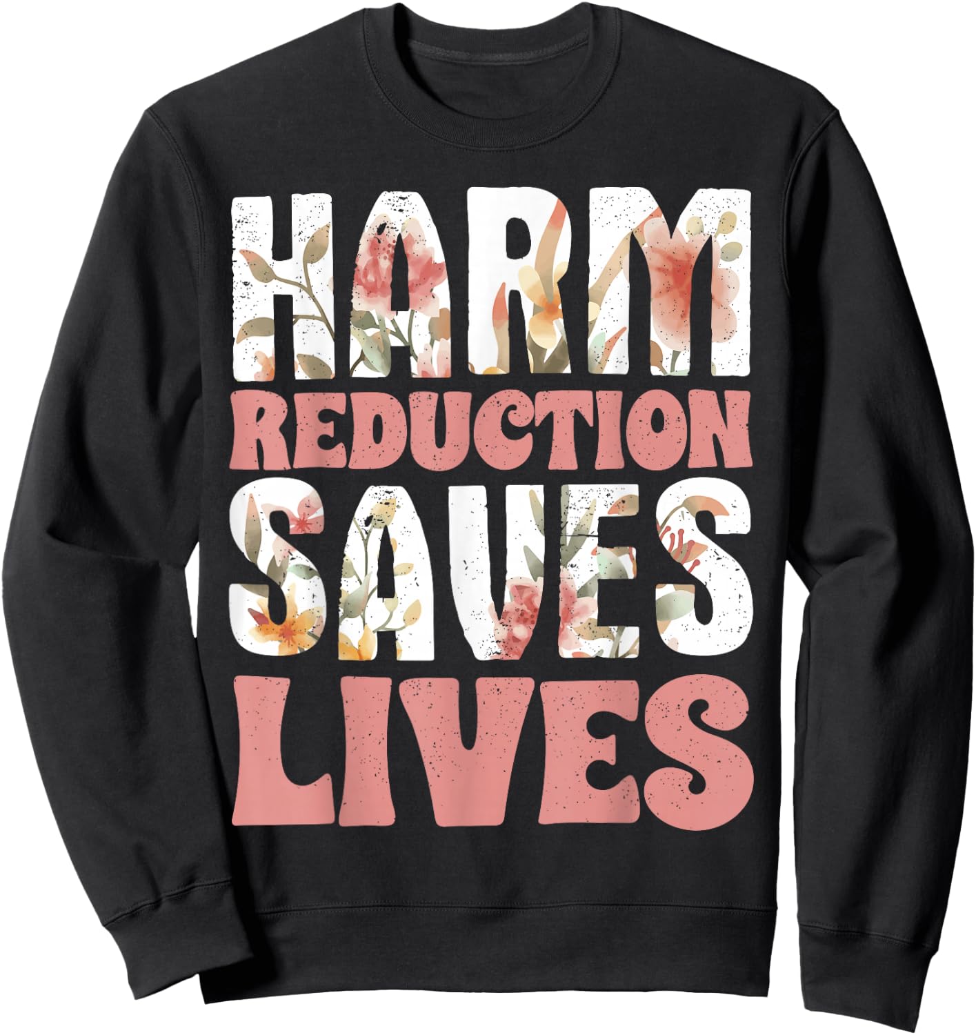 Harm Reduction Saves Lives Sweatshirt - Sweatshirt | Black