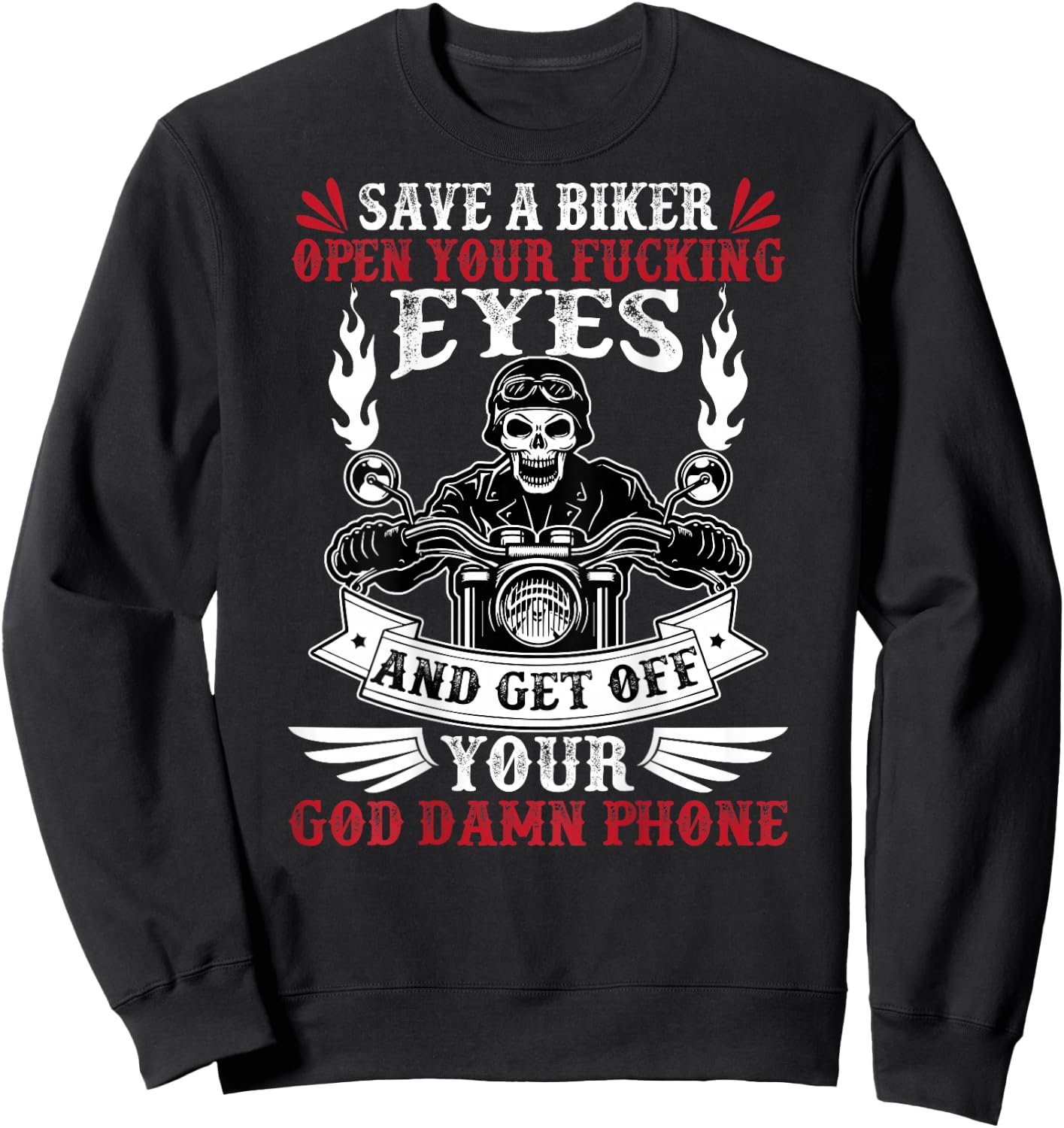 Save a biker open your fucking eyes and get off your phone Sweatshirt - Sweatshirt | Black