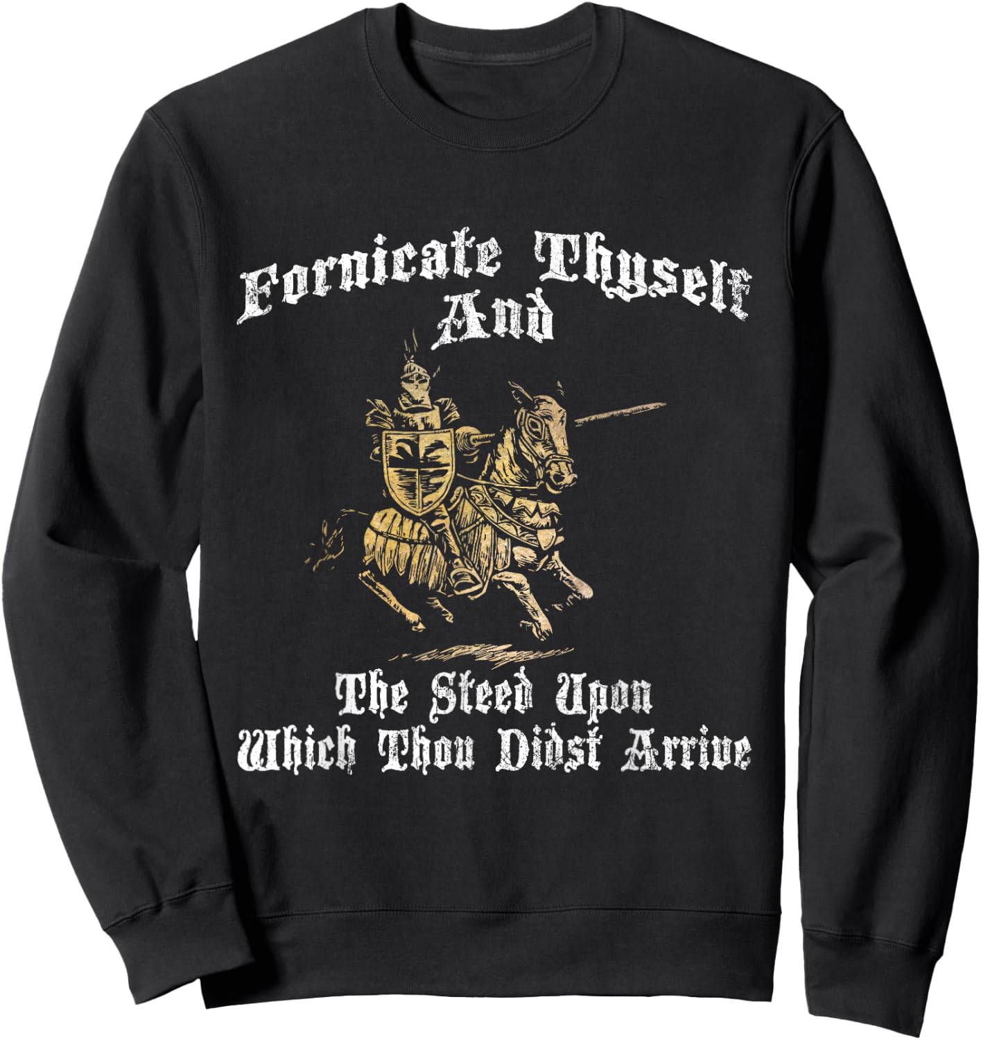 Fornicate Thyself And The Steed Upon Which Thou Didst Arrive Sweatshirt - Sweatshirt | Black