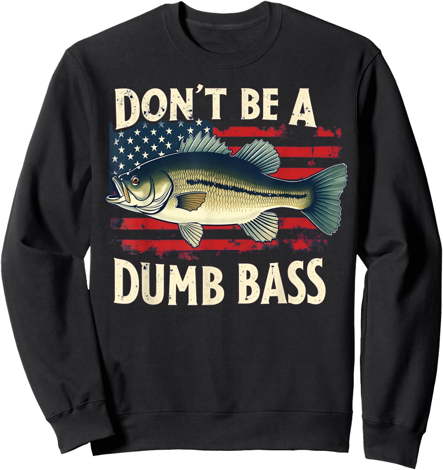 Funny Fishing Don't Be A Dumb Bass USA Flag Dad Fisherman Sweatshirt - Sweatshirt | Black