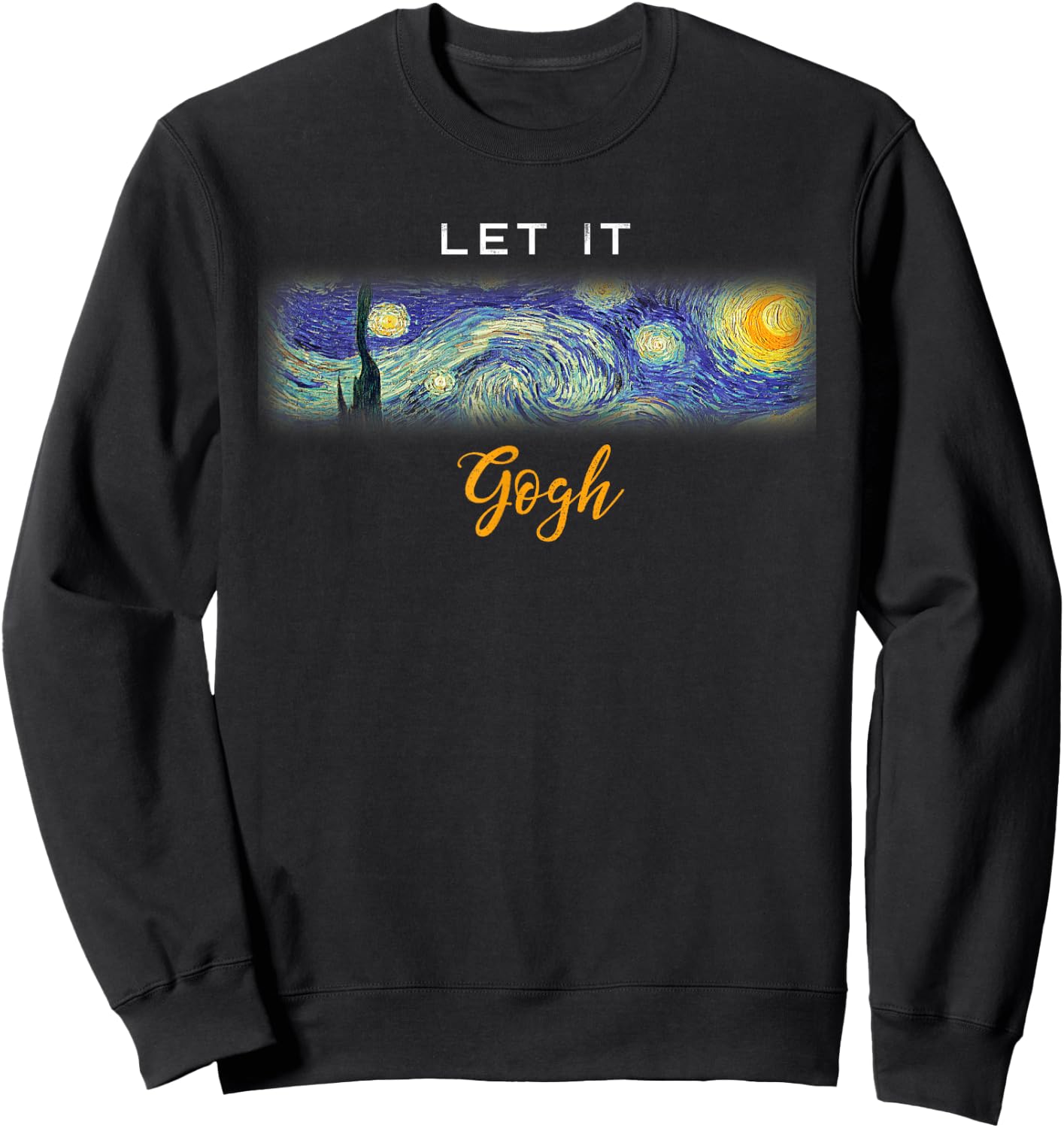 Funny Vincent Van Gogh Starry Night Let It Gogh Sweatshirt - Sweatshirt | Black