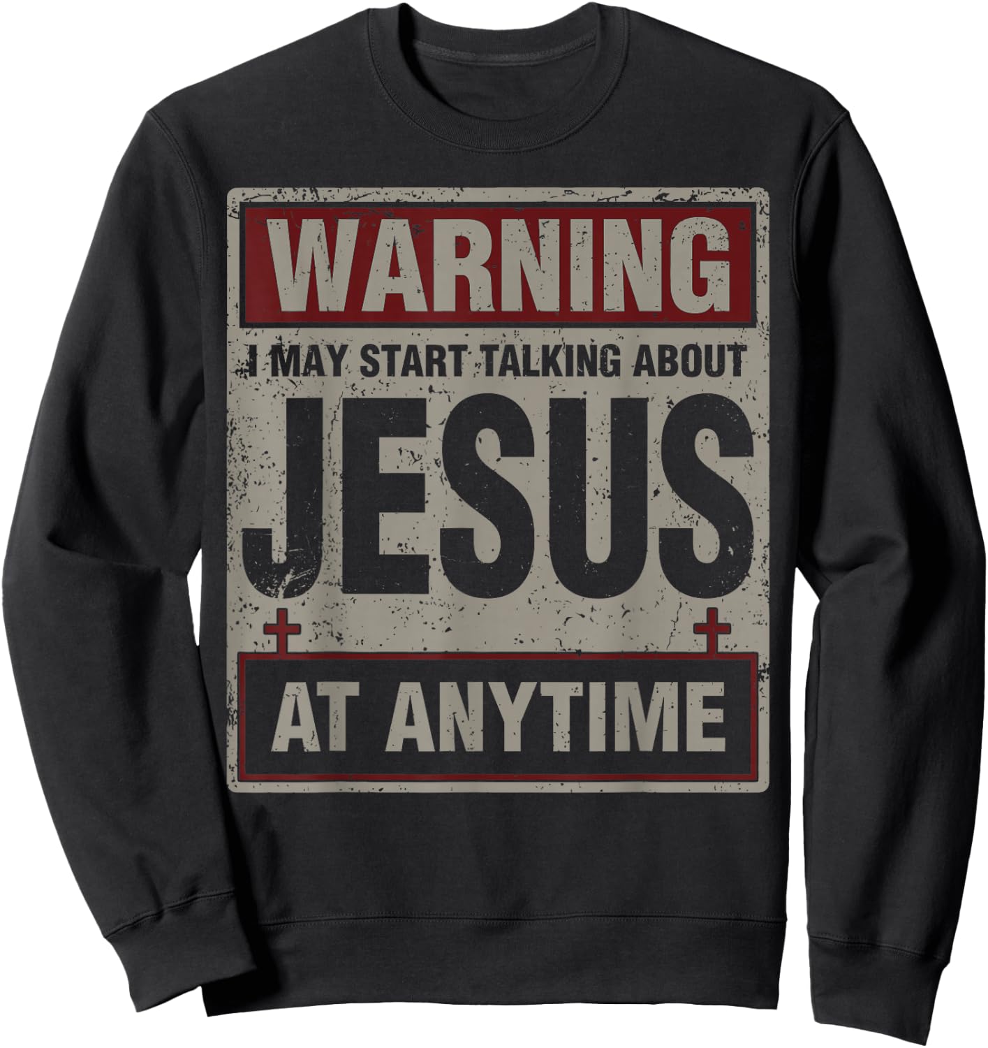 Warning I May Start Talking About Jesus At Anytime Christian Sweatshirt - Sweatshirt | Black