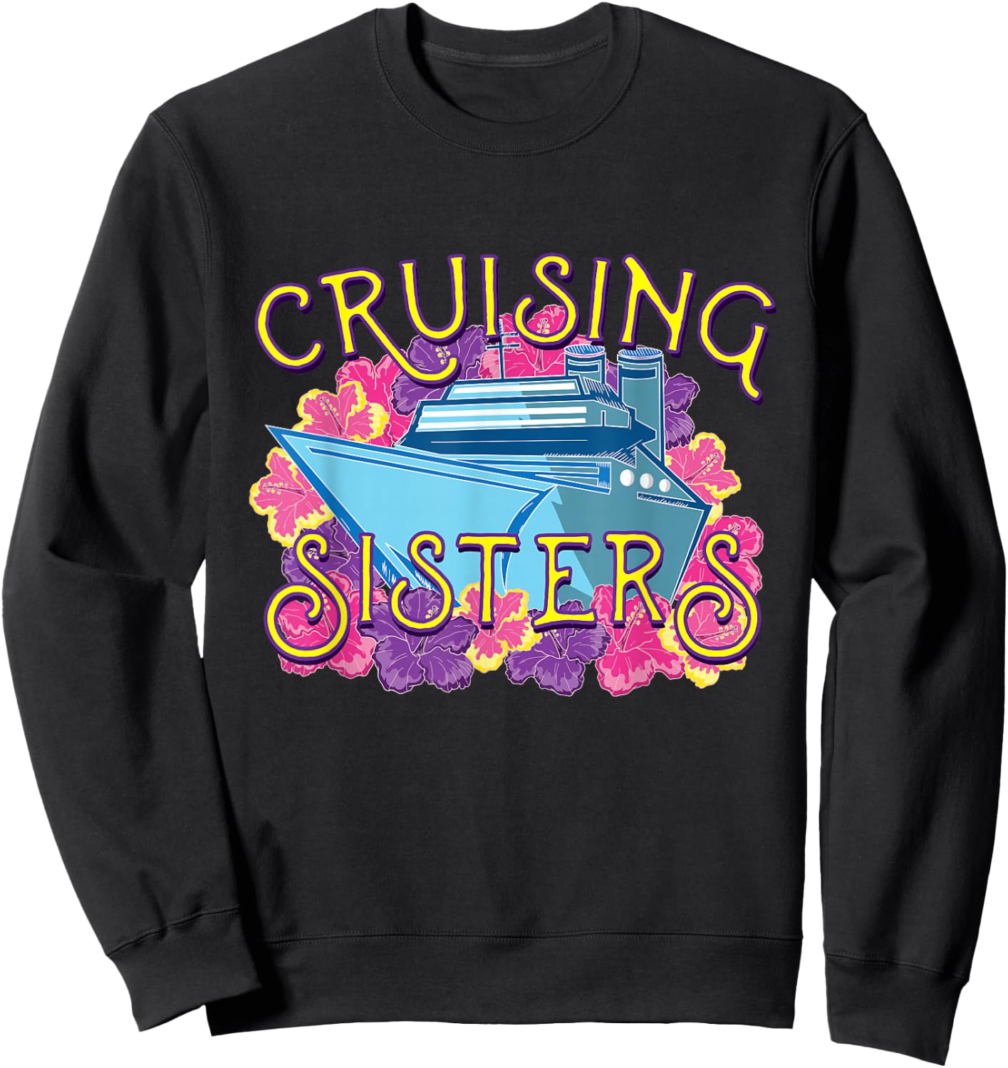 Cruising Sisters for Family & Friends Traveling Together Sweatshirt - Sweatshirt | Black
