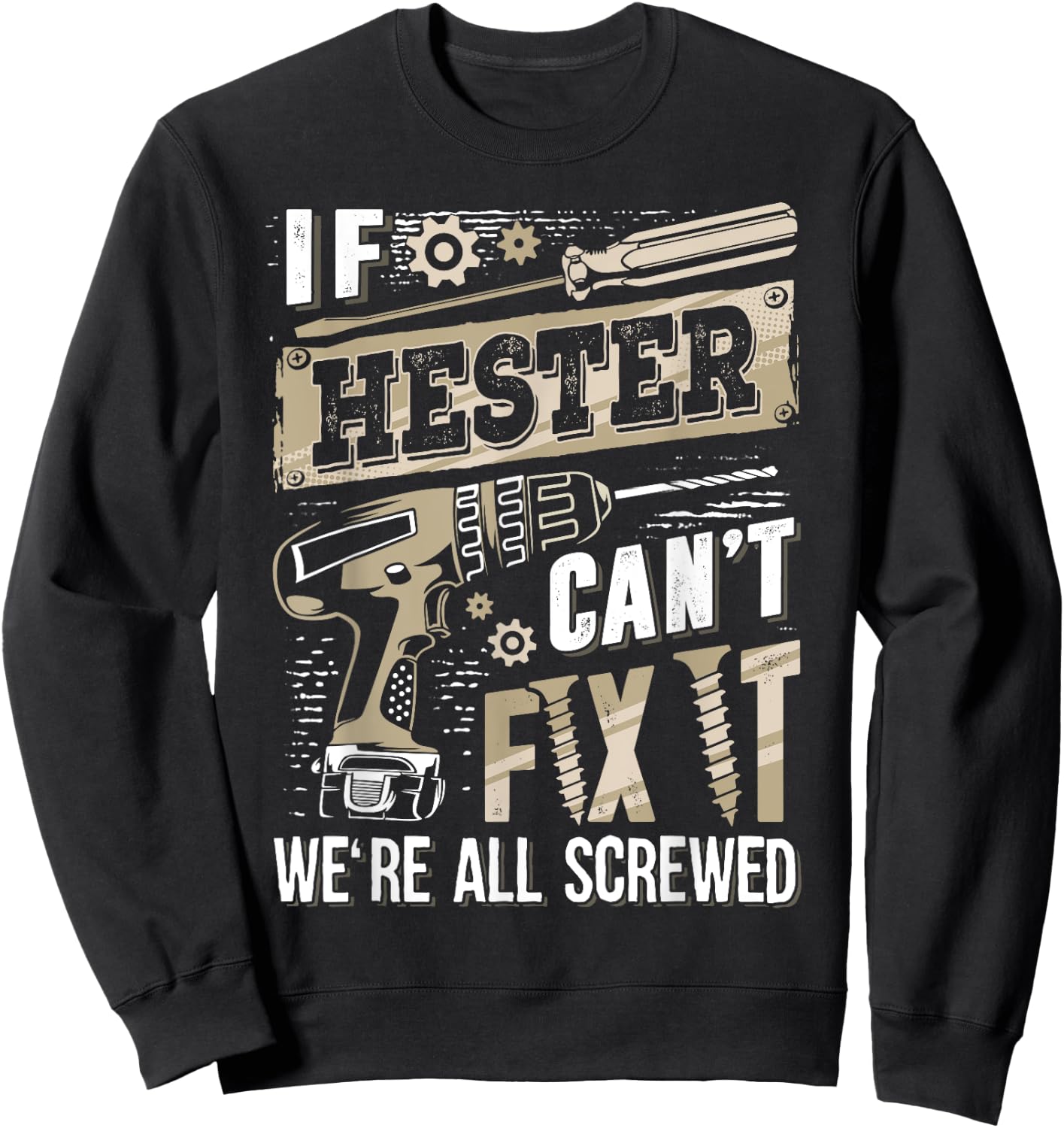 If HESTER Can't Fix It We're All Screwed Vintage Family Name Sweatshirt - Sweatshirt | Black