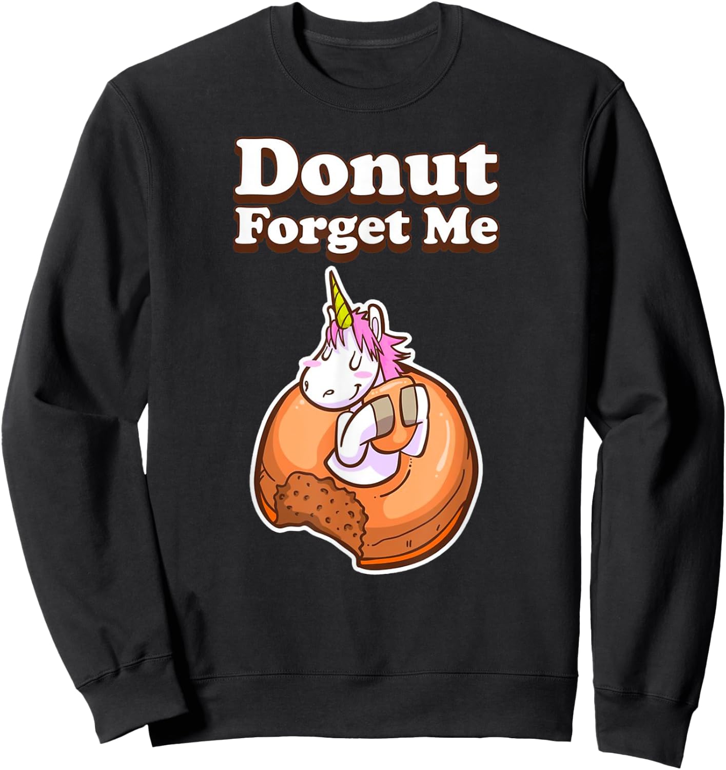 Donut Forget Me Funny Humor Unicorn Donut Sweet Fun Holiday Sweatshirt - Sweatshirt | Black