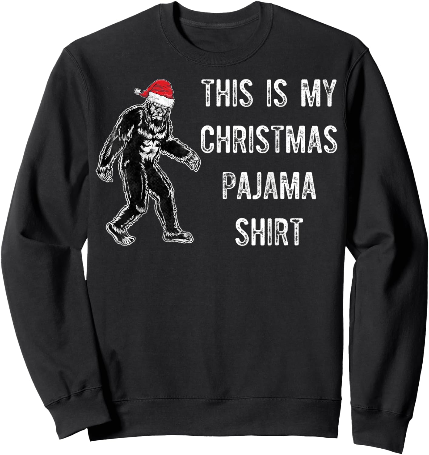Bigfoot This Is My Christmas Santa Hat Pajama Gift Shirt Sweatshirt - Sweatshirt | Black