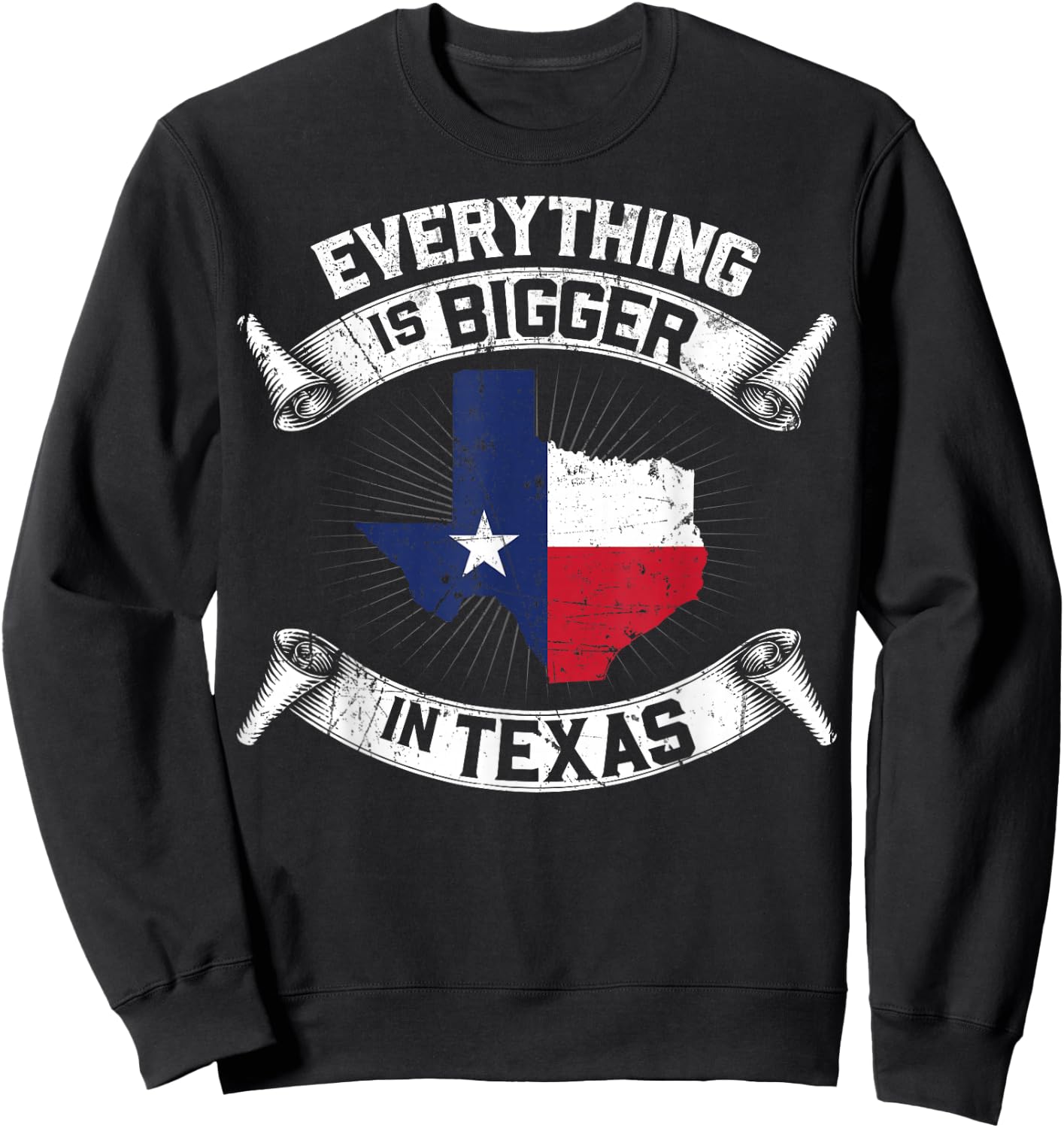Everything Is Bigger In Texas Funny Texan Flag Sweatshirt - Sweatshirt | Black