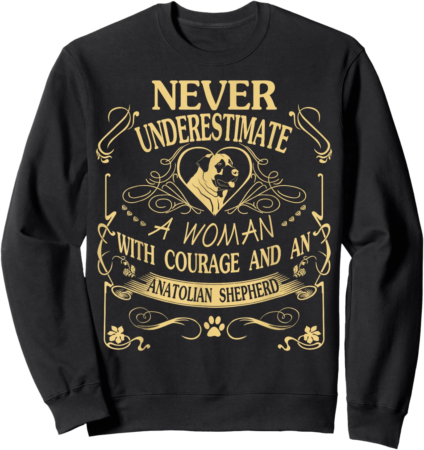 A Woman With Courage And an Anatolian Shepherd T Shirt Sweatshirt - Sweatshirt | Black