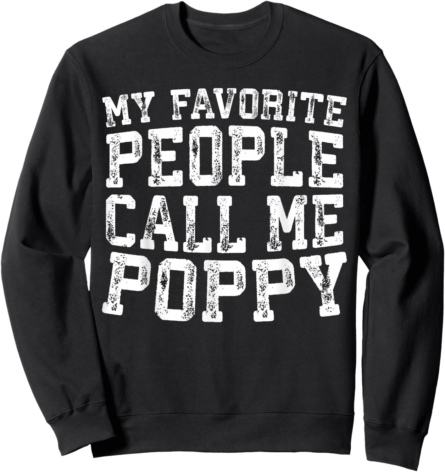 My Favorite People Call Me Poppy Shirt Men Fathers Day Sweatshirt - Sweatshirt | Black