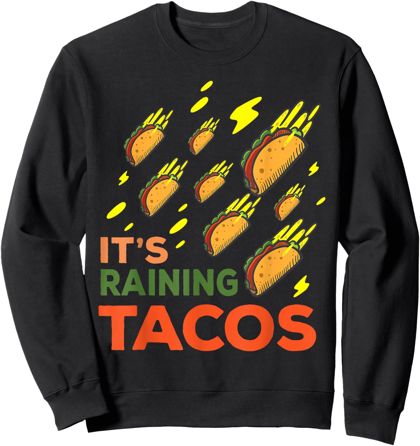 It's Raining Tacos Funny Taco Graphic Gift Sweatshirt - Sweatshirt | Black