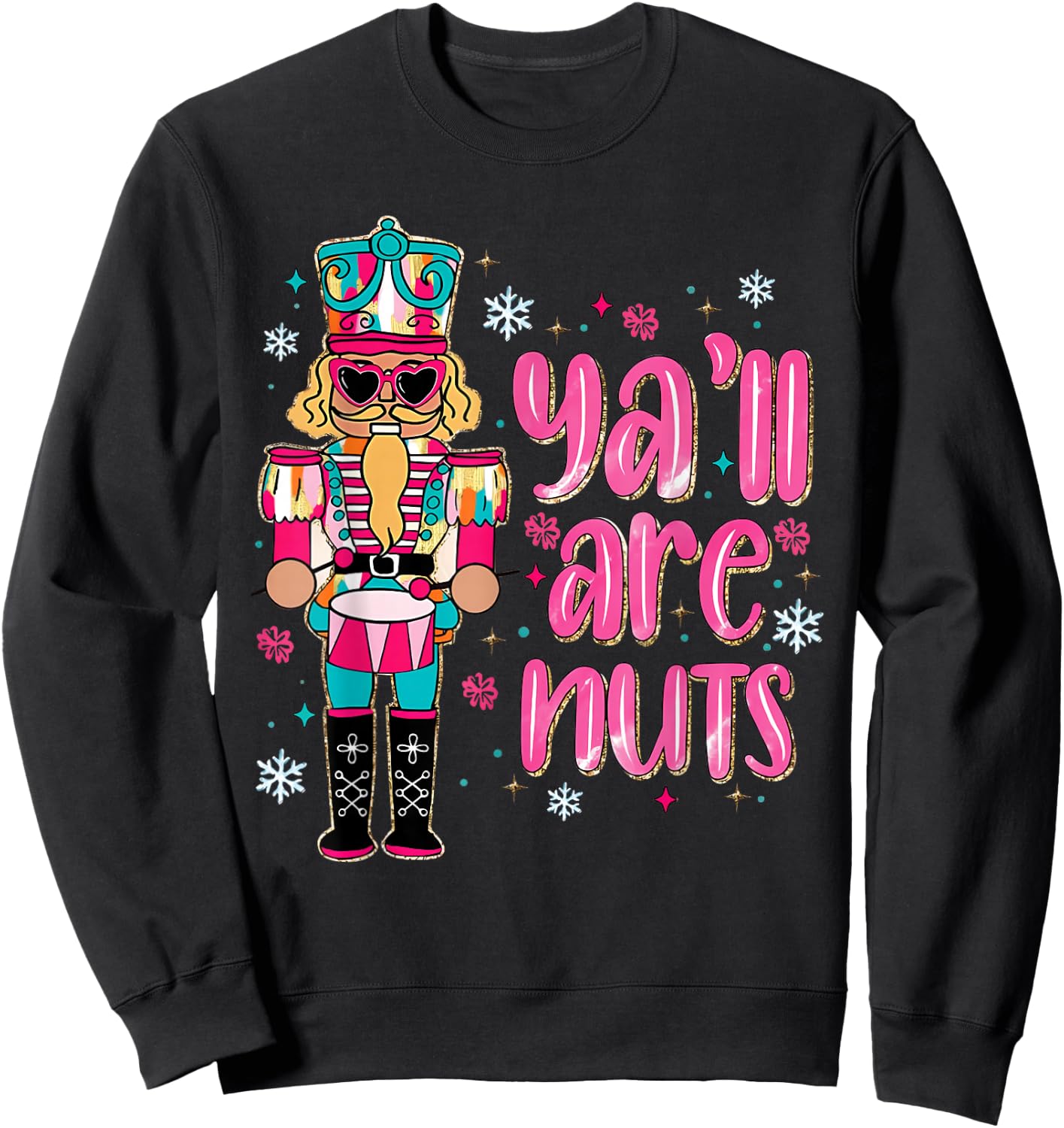 Y’All Are Nuts Merry Christmas Nutcracker Squad Ballet Dance Sweatshirt - Sweatshirt | Black
