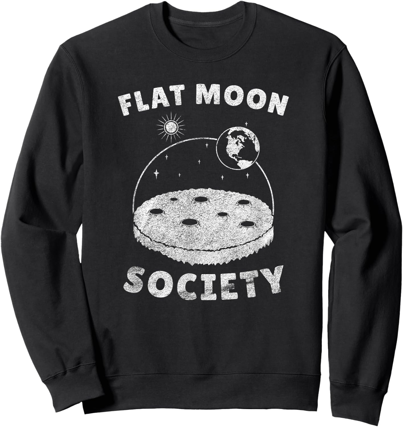 Flat Moon-Landing Society - Planet Globe Sarcasm Fun Parody Sweatshirt - Sweatshirt | Black