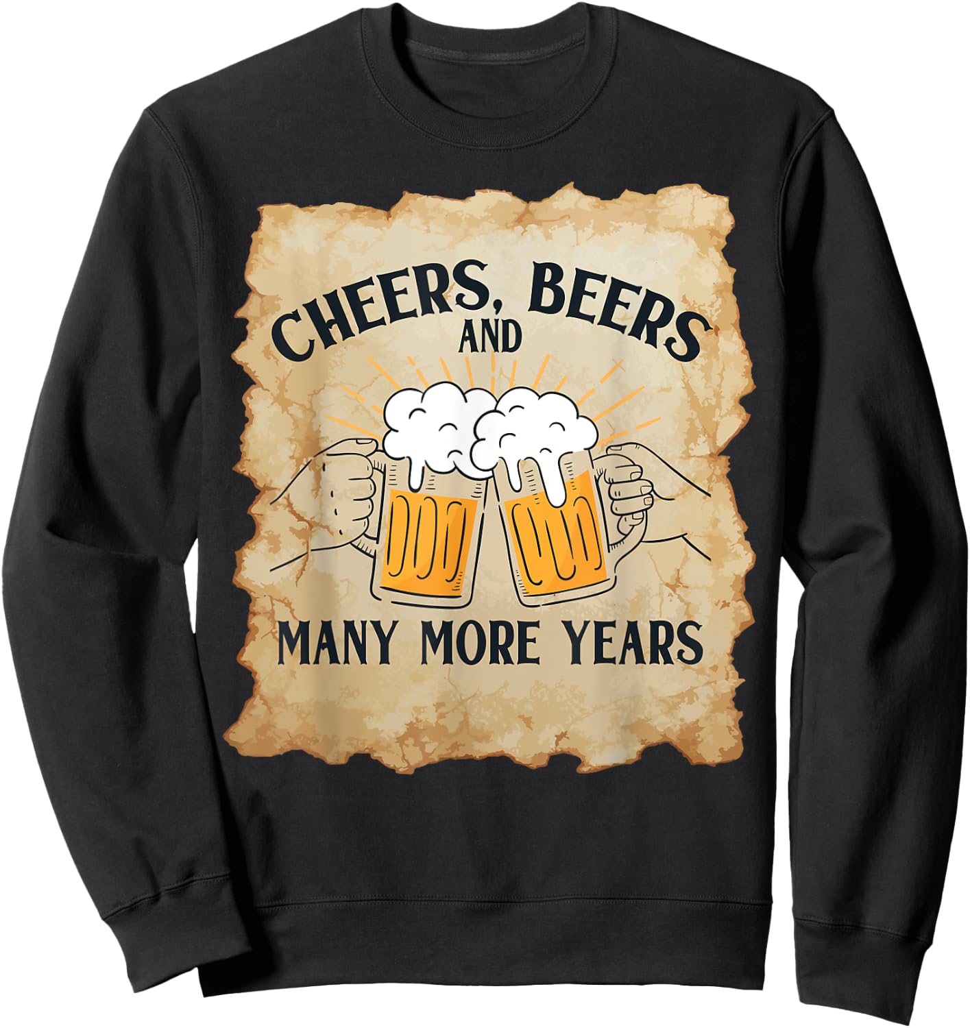 Cheers Beers Many More Years Vintage Beer Lovers Birthday Sweatshirt - Sweatshirt | Black