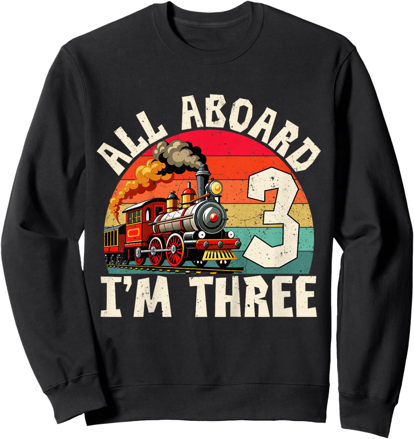 Train 3rd Birthday All Aboard I'm Three 3 Years Old Boy Sweatshirt - Sweatshirt | Black