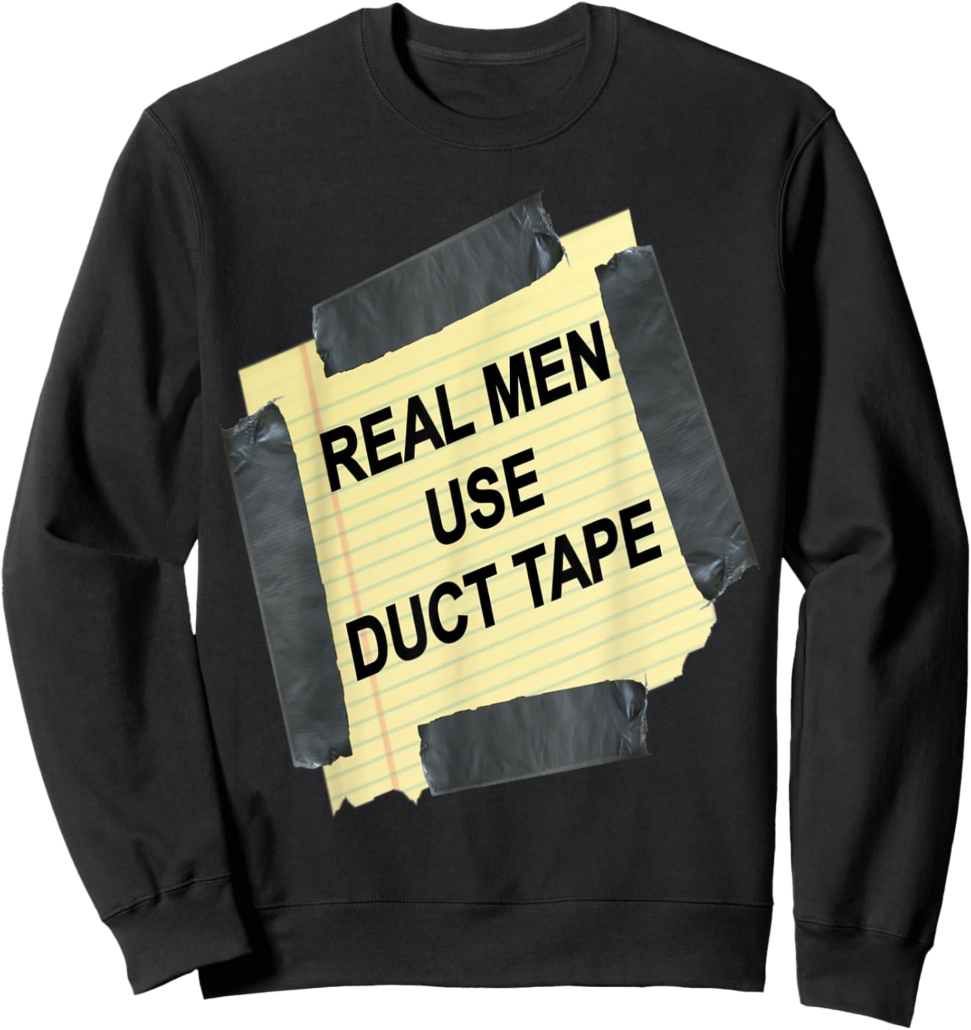 Funny Real Men Use Duct Tape Shirt Gift Sweatshirt - Sweatshirt | Black