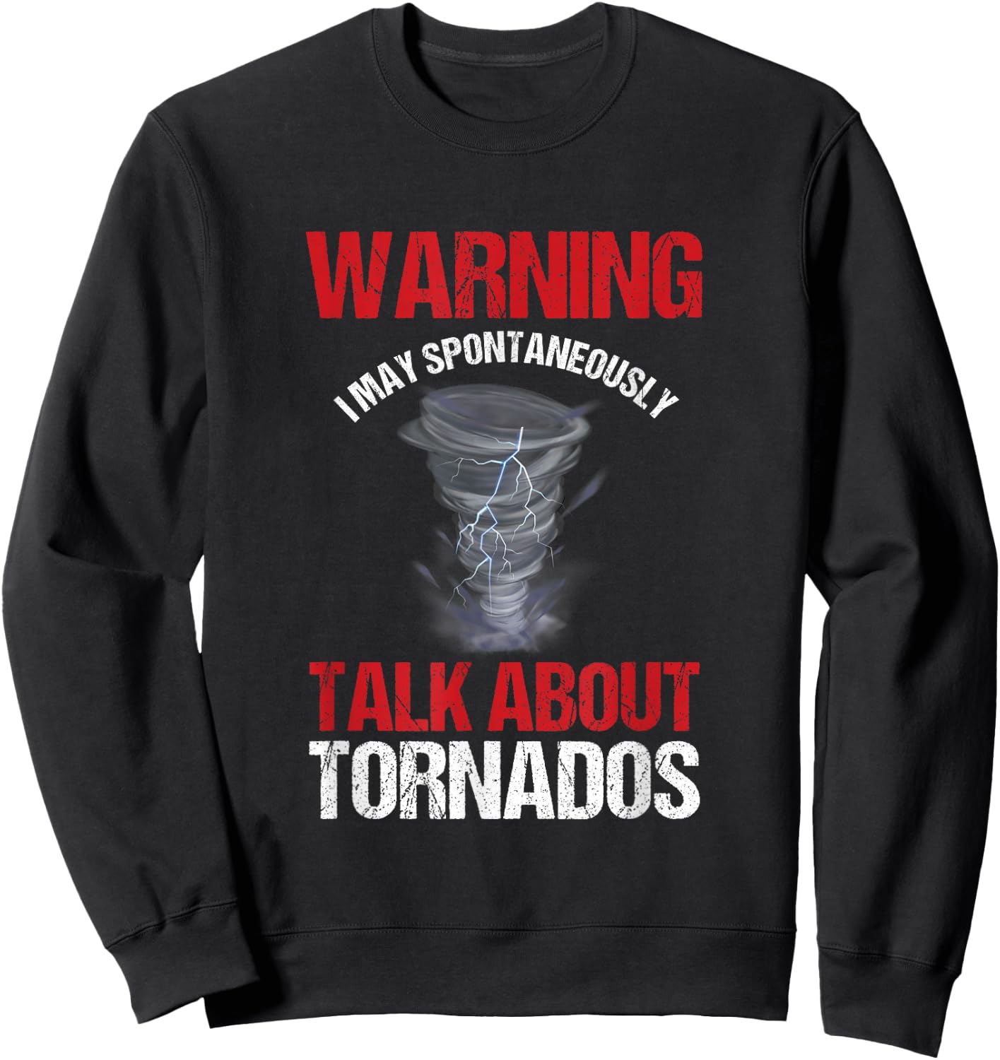 Storm Chaser Weather Forecaster Meteorologist Tornadoes Sweatshirt - Sweatshirt | Black