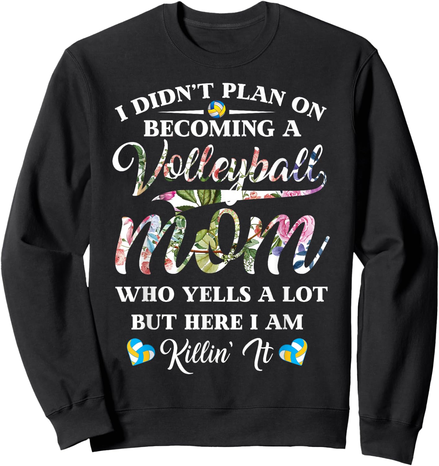 Volleyball Quote Floral Design Mothers Day Shirt For Mom Sweatshirt - Sweatshirt | Black