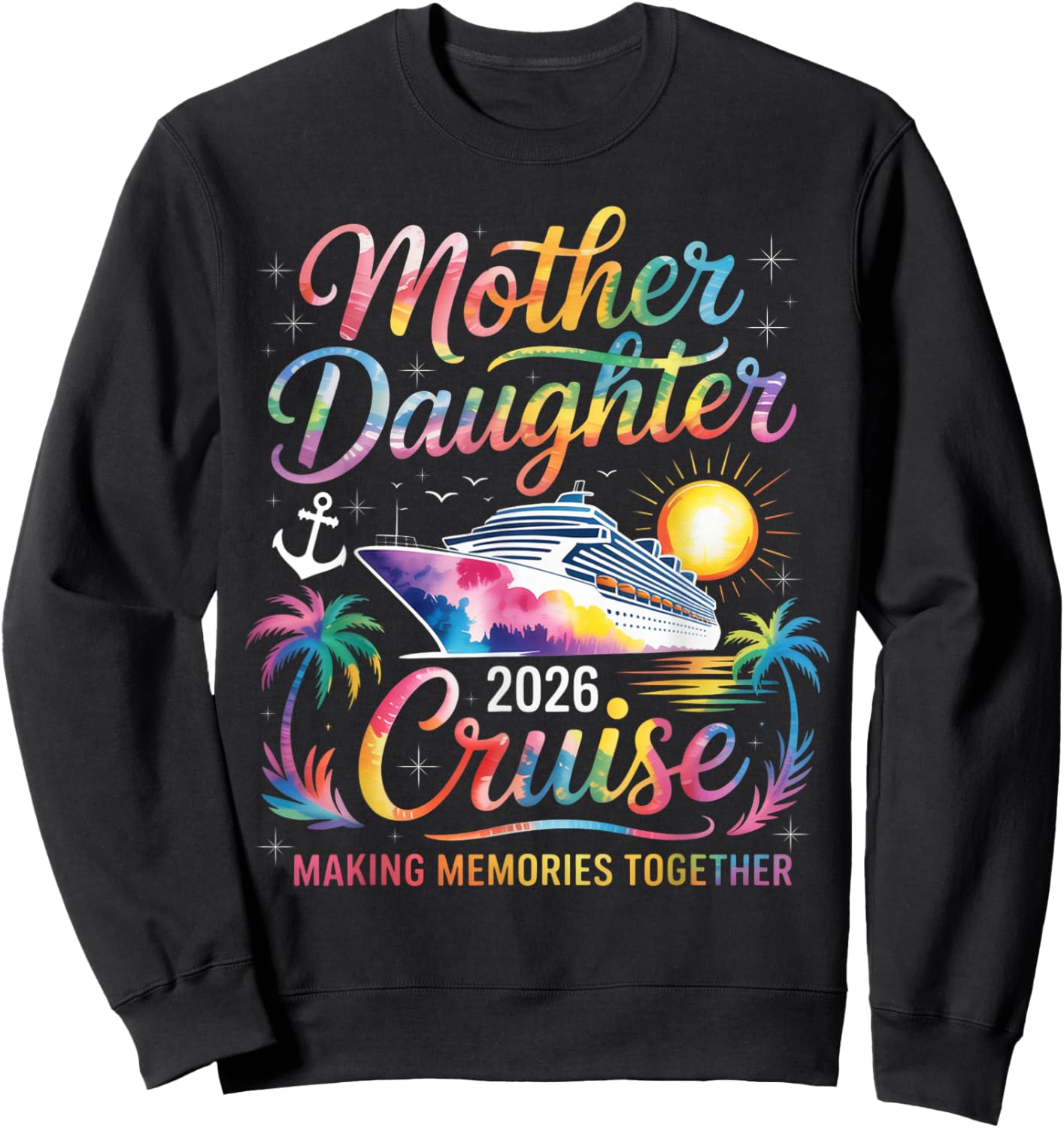 Mother Daughter Cruise 2026 Trip Mom Daughter Vacation Sweatshirt - Sweatshirt | Black