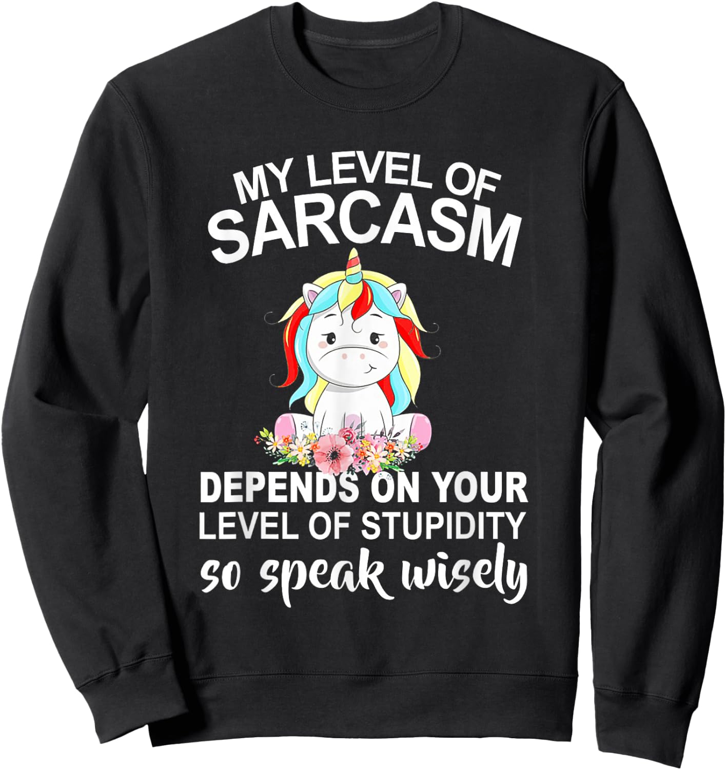 My Level Of Sarcasm Depends On Your Level Of Stupidity Sweatshirt - Sweatshirt | Black