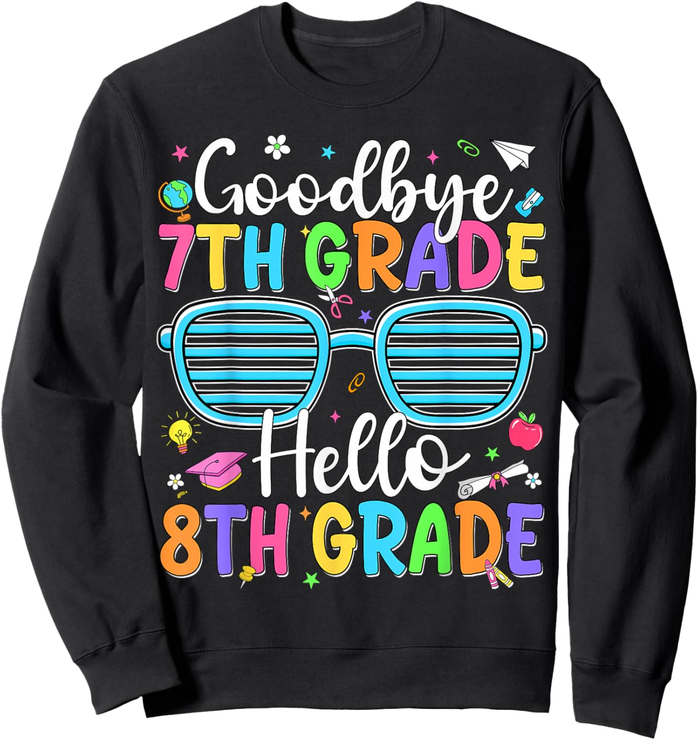 Goodbye 7th Grade Hello 8th Grade Graduation Back to School Sweatshirt - Sweatshirt | Black