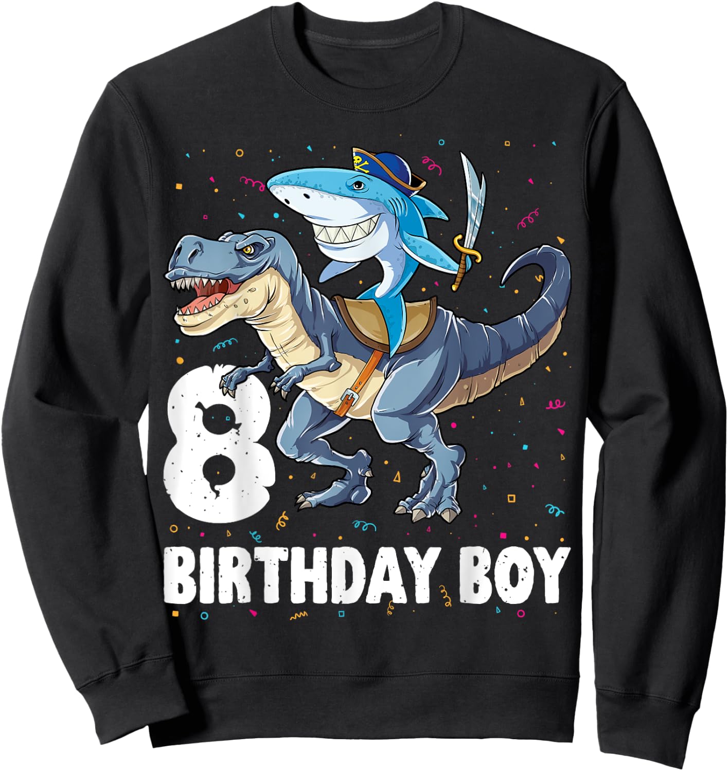 8 year old Shirt 8th Birthday Boy Shark Dinosaur Pirate Gift Sweatshirt - Sweatshirt | Black