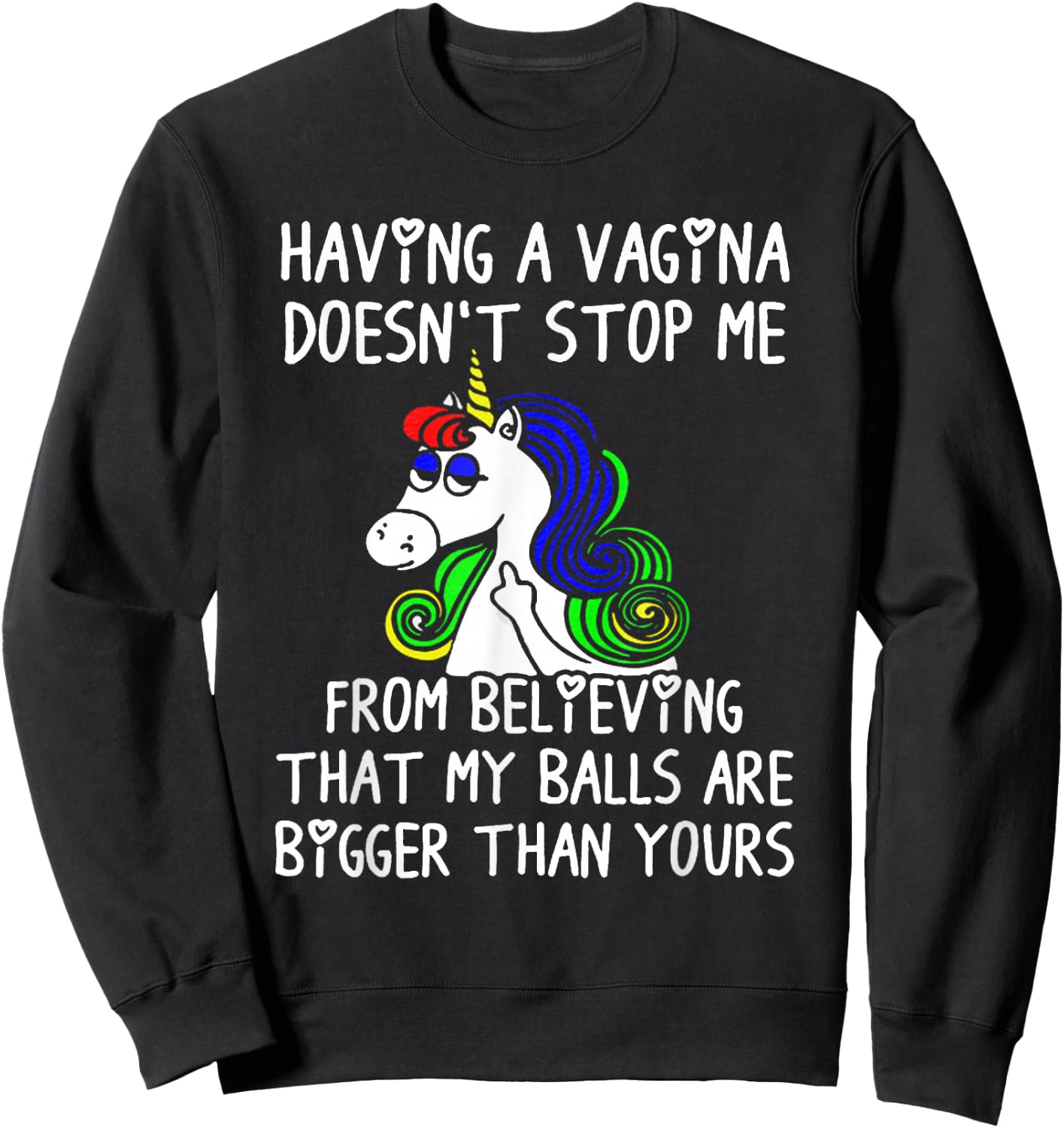 Having a VAGINA Doesn't Stop Me My Ball Bigger Than Yours Sweatshirt - Sweatshirt | Black