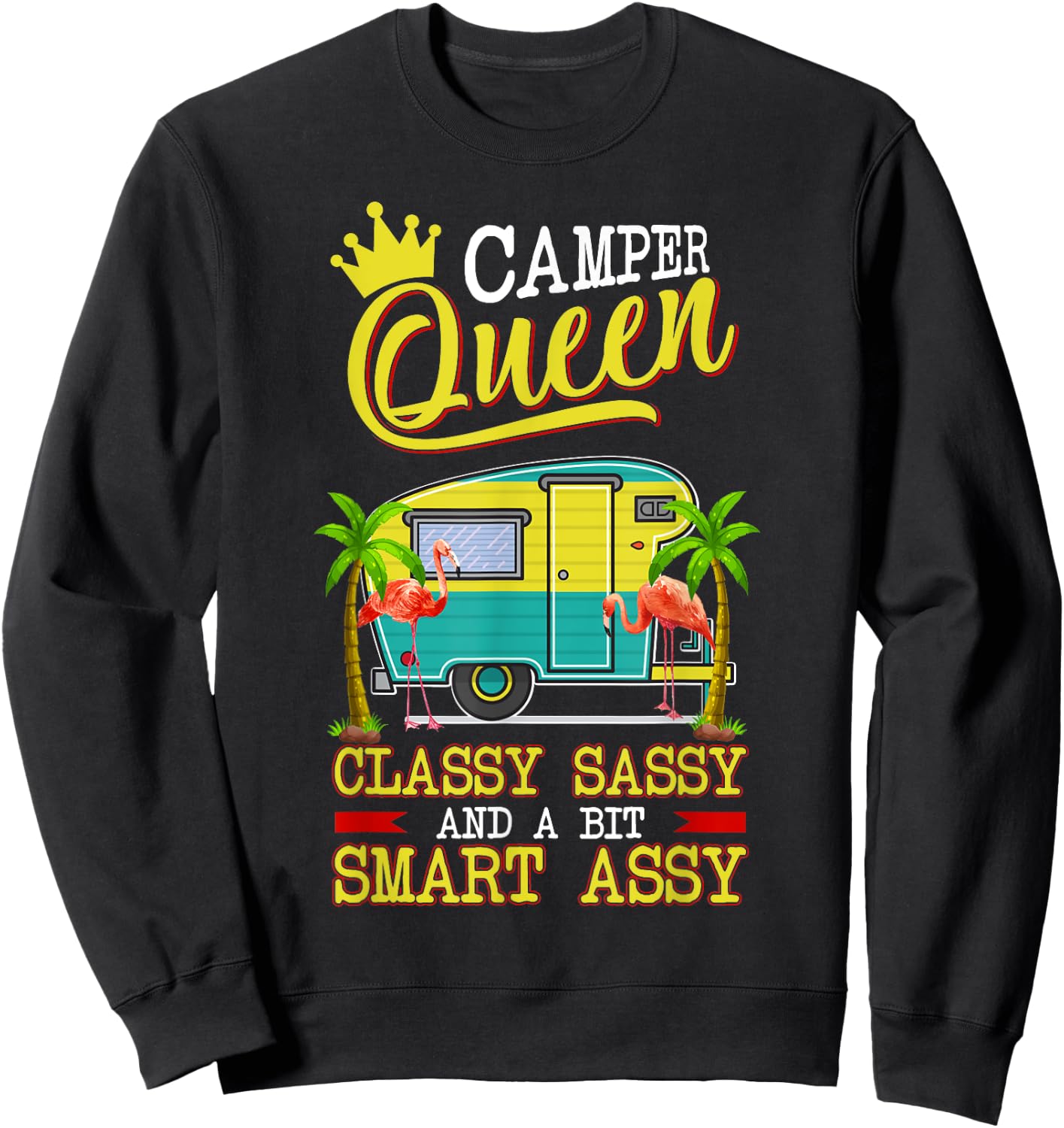 Camper Queen Shirt Classy Sassy And A Bit Smart Assy Funny Sweatshirt - Sweatshirt | Black