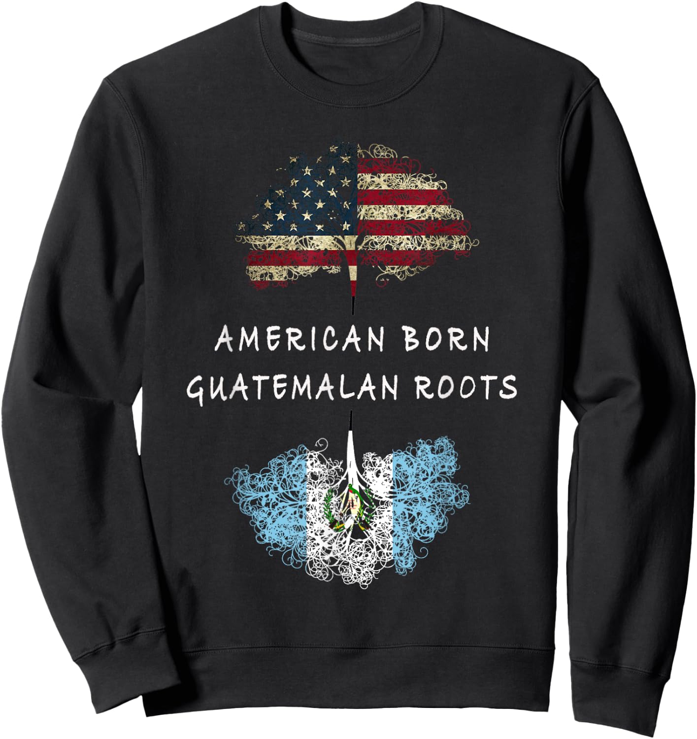 American born, Guatemalan roots ancestry Sweatshirt - Sweatshirt | Black