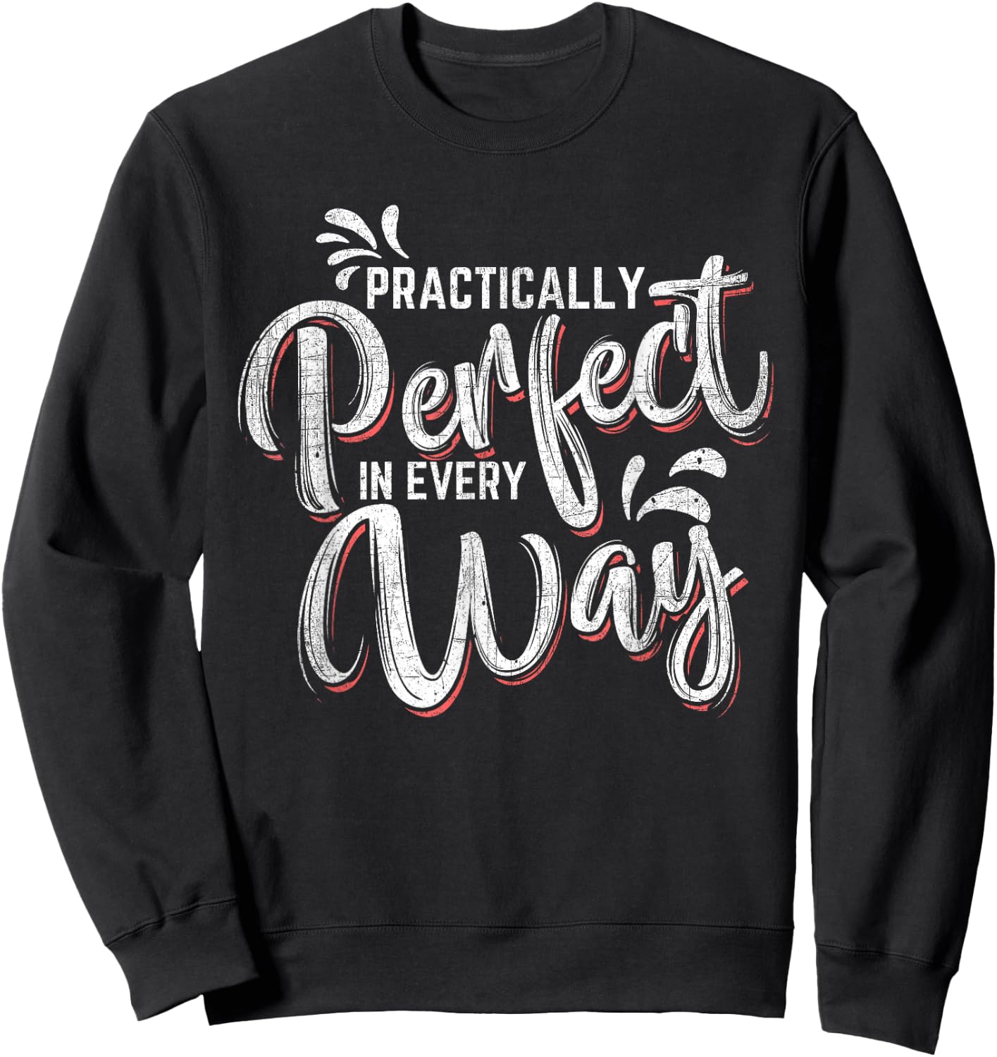 Practically Perfect in Every Way Famous Magical Quote Sweatshirt - Sweatshirt | Black