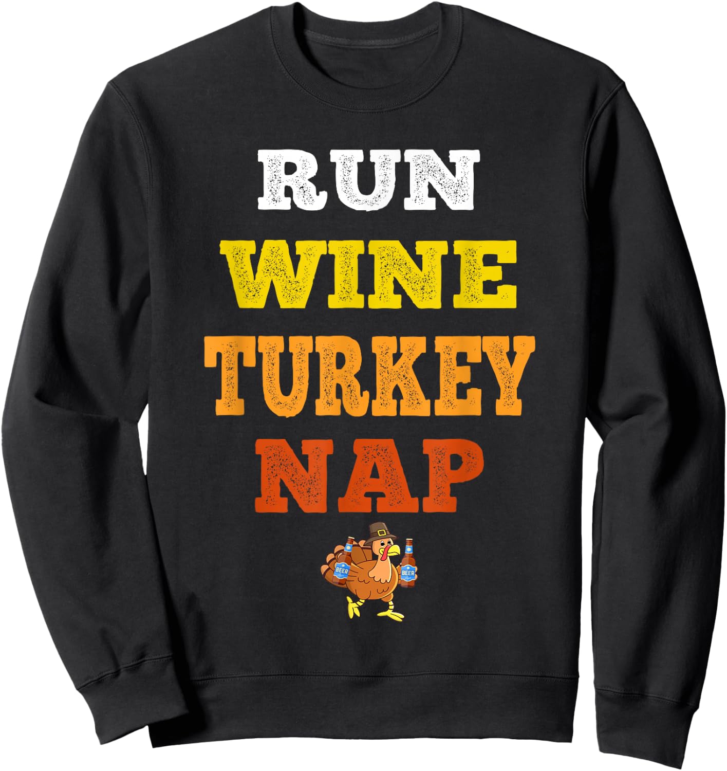 Run Wine Turkey Nap - Turkey Trot Thanksgiving Sweatshirt - Sweatshirt | Black
