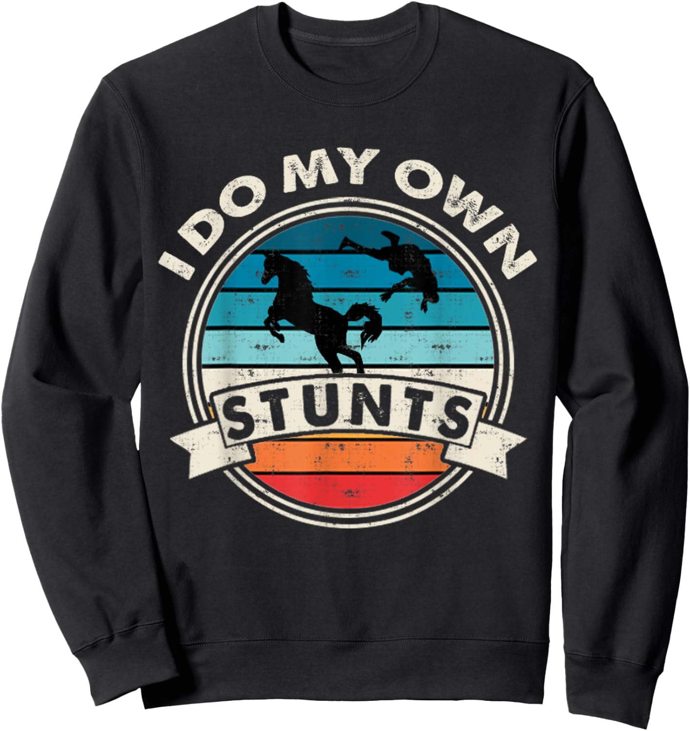 I Do My Own Stunts Horse Lover Funny Get Well Soon Gift Sweatshirt - Sweatshirt | Black