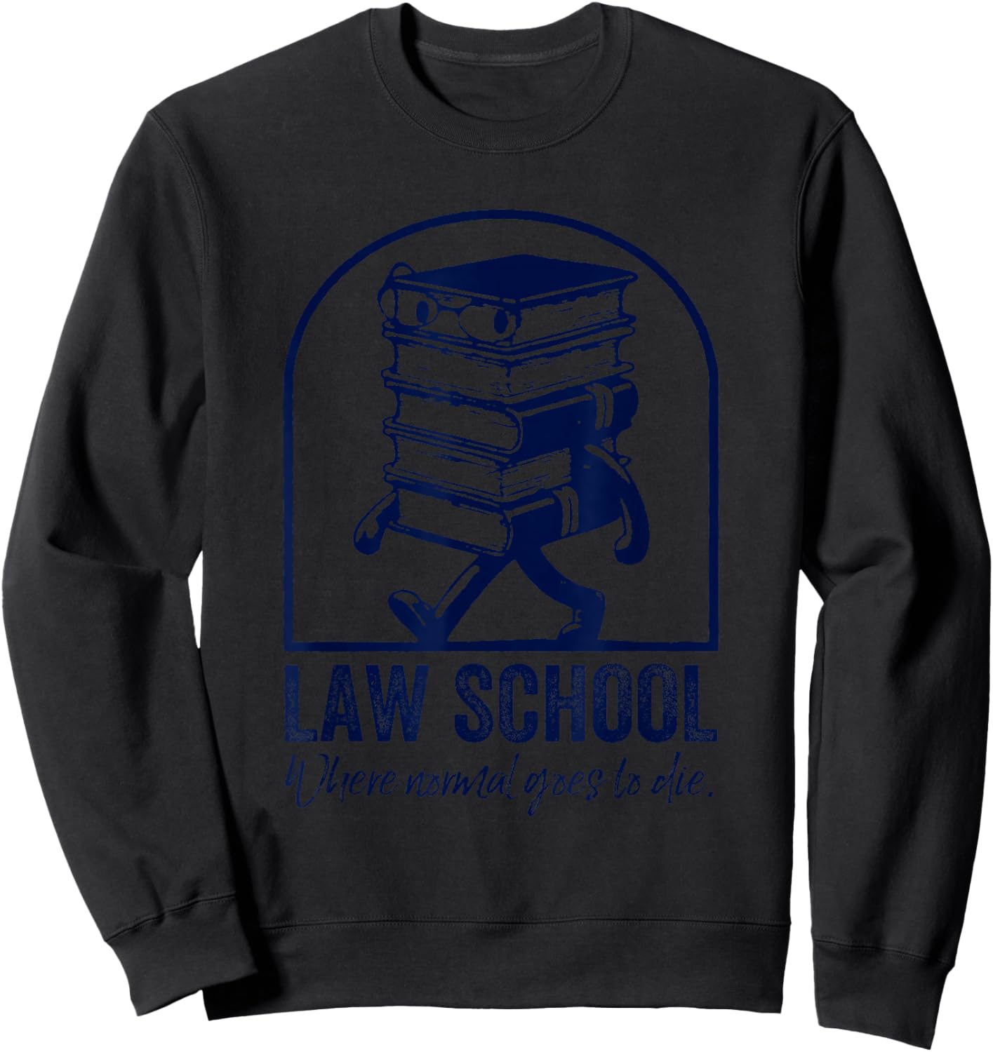 Law School Where Normal goes to die Sweatshirt - Sweatshirt | Black