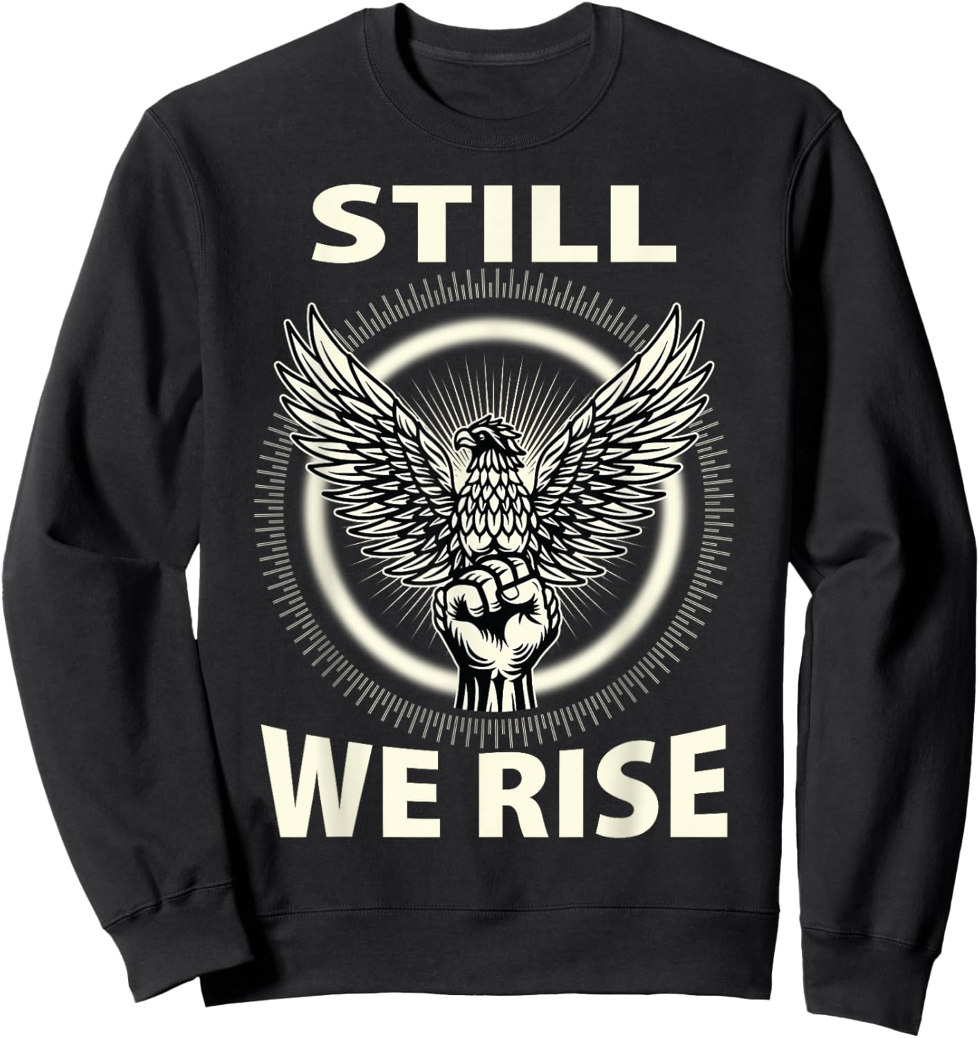 Still We Rise Juneteenth Black History Independence Month Sweatshirt - Sweatshirt | Black